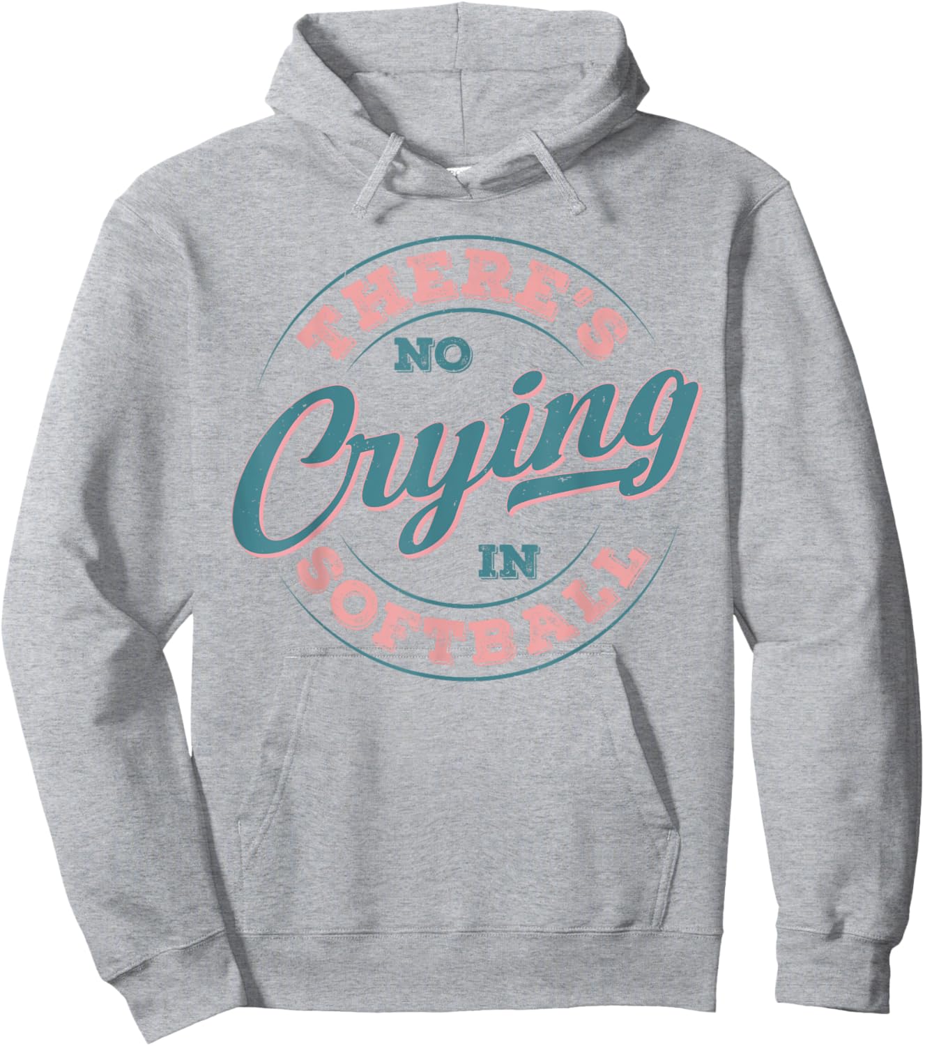 There’s No Crying in Softball Funny Game Day Softball Adult Hoodie - Hoodie | Ash