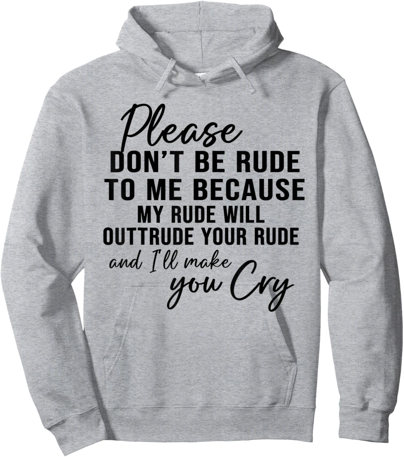 Please Don't Be Rude To Me Because My Rude Will Outrude Hoodie - Hoodie | Ash