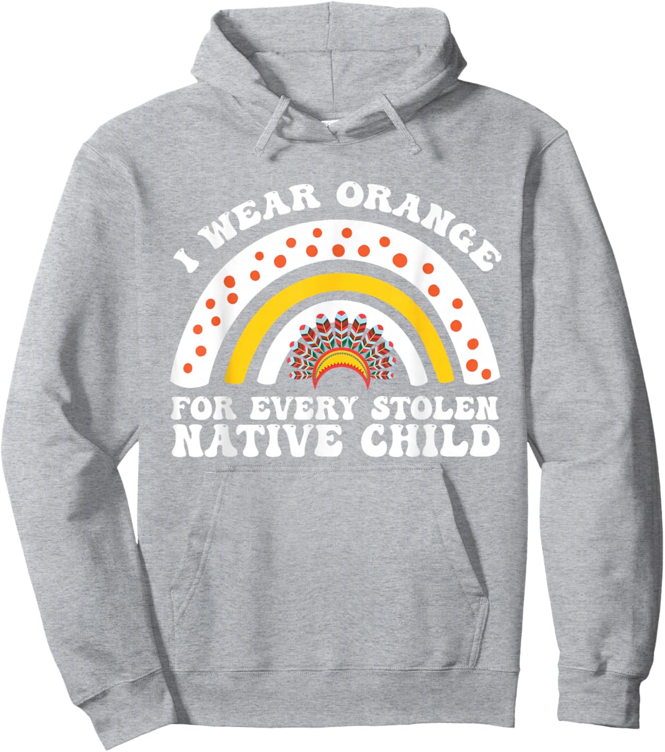 I Wear Orange for Every American Native Child Indian Pride Hoodie - Hoodie | Ash