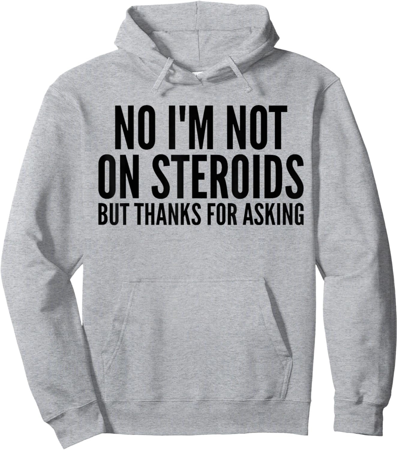 No I'm Not On Steroids But Thanks For Asking Funny Gym Hoodie - Hoodie | Ash