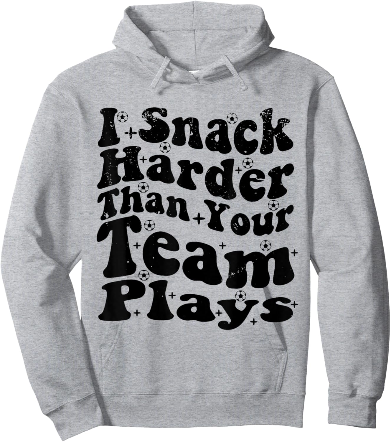 I Snack Harder Than Your Team Plays , Soccer Funny Soccer Hoodie - Hoodie | Ash