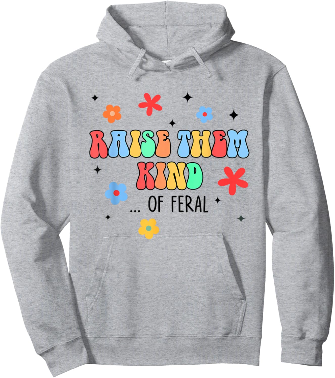Feral Mom Raise Them Kind Of Feral Hot Mess Mom Life Hoodie - Hoodie | Ash