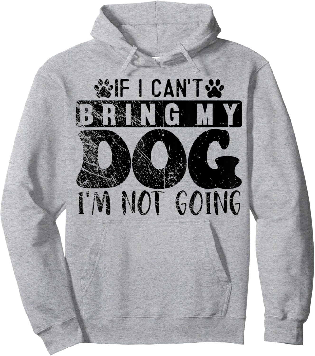 If I Can't Bring My Dog, I'm Not Going, Puppy Dog Lover Hoodie - Hoodie | Ash