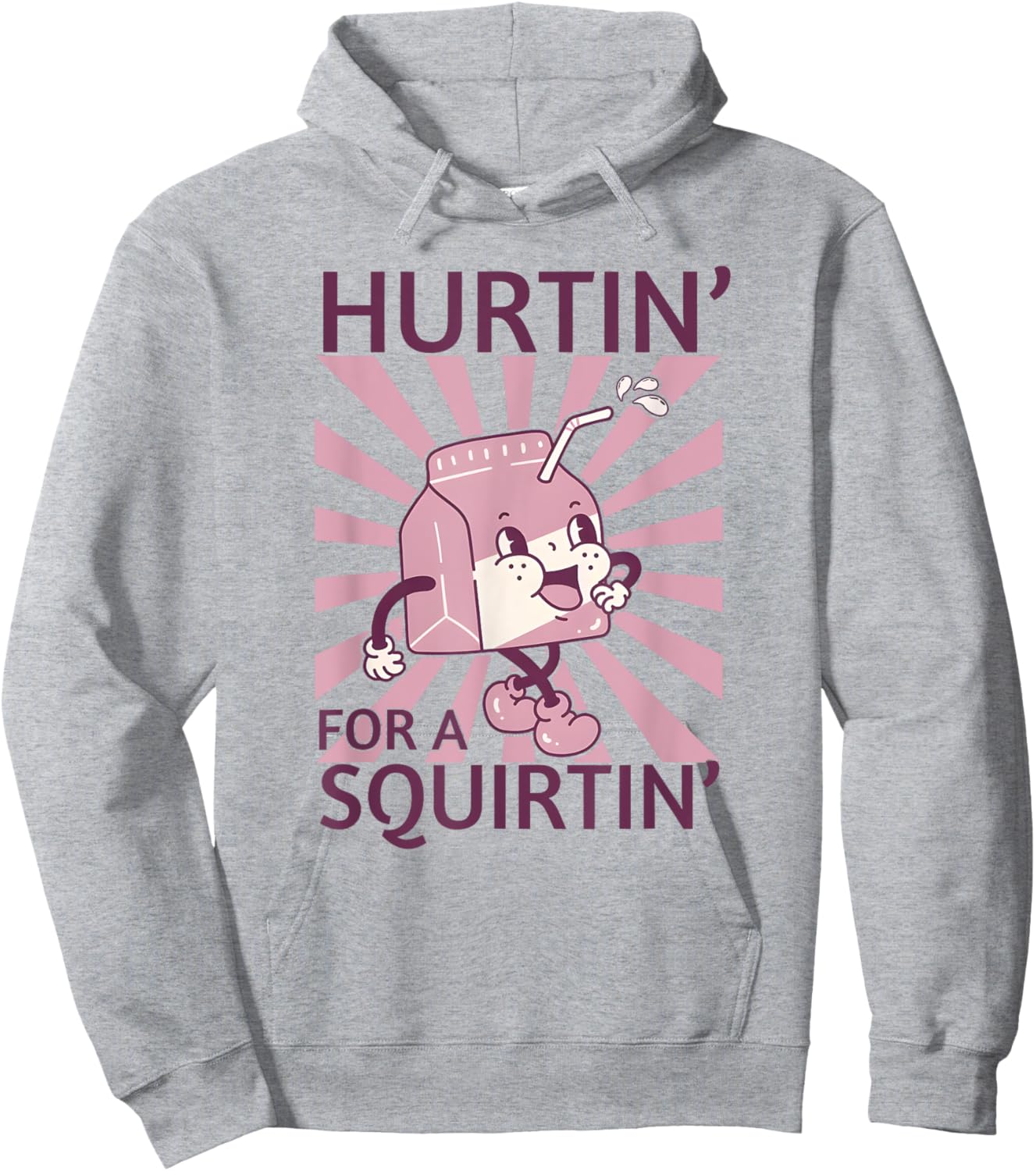 Hurtin' For A Squirtin', Funny Adult Dirty Saying Hoodie - Hoodie | Ash