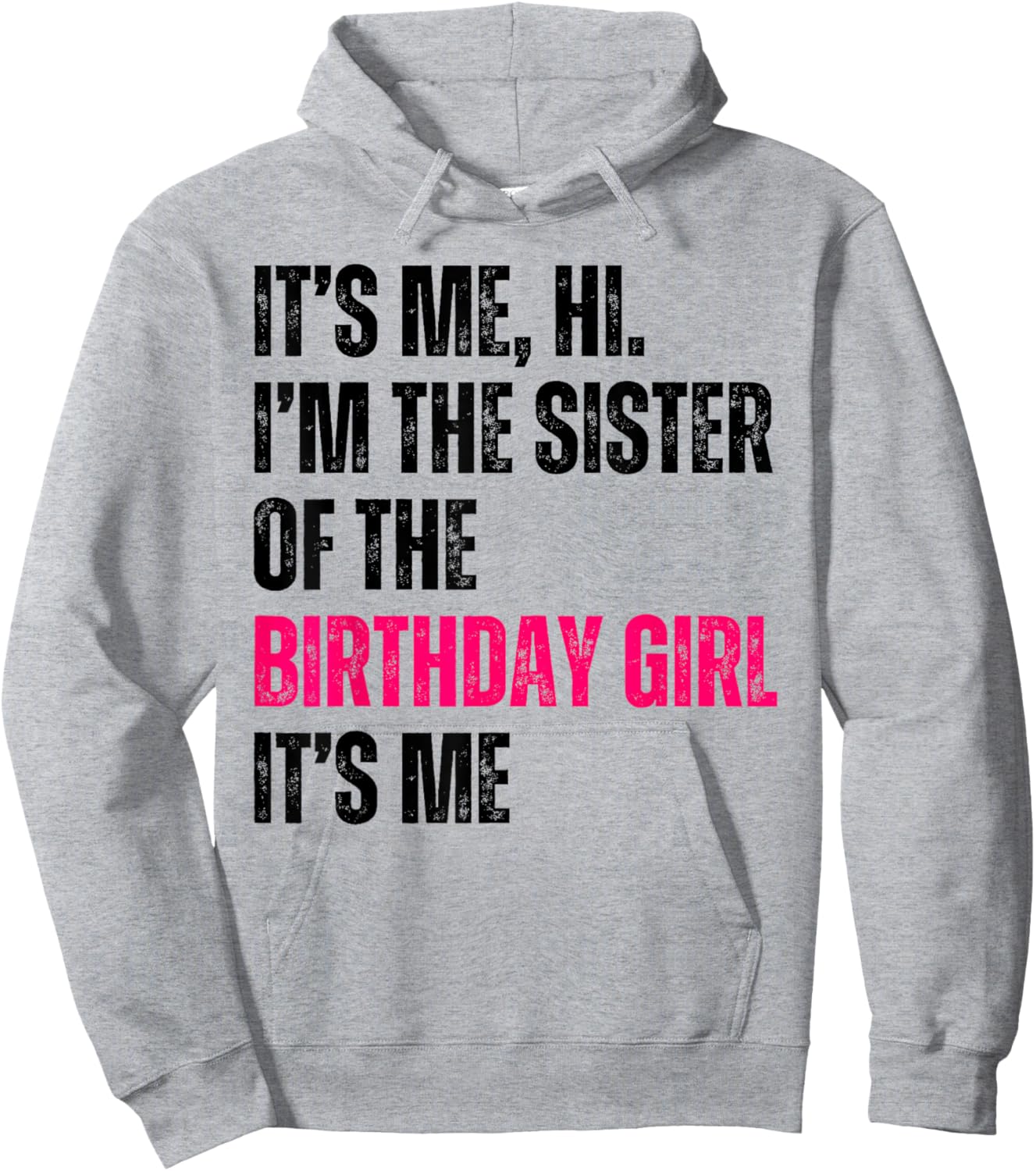 It's Me Hi I'm The Sister Of The Birthday Girl It's Me Party Hoodie - Hoodie | Ash