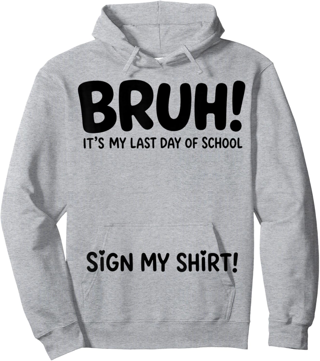 Student Signature Bruh It's My Last Day of School Sign My Hoodie - Hoodie | Ash