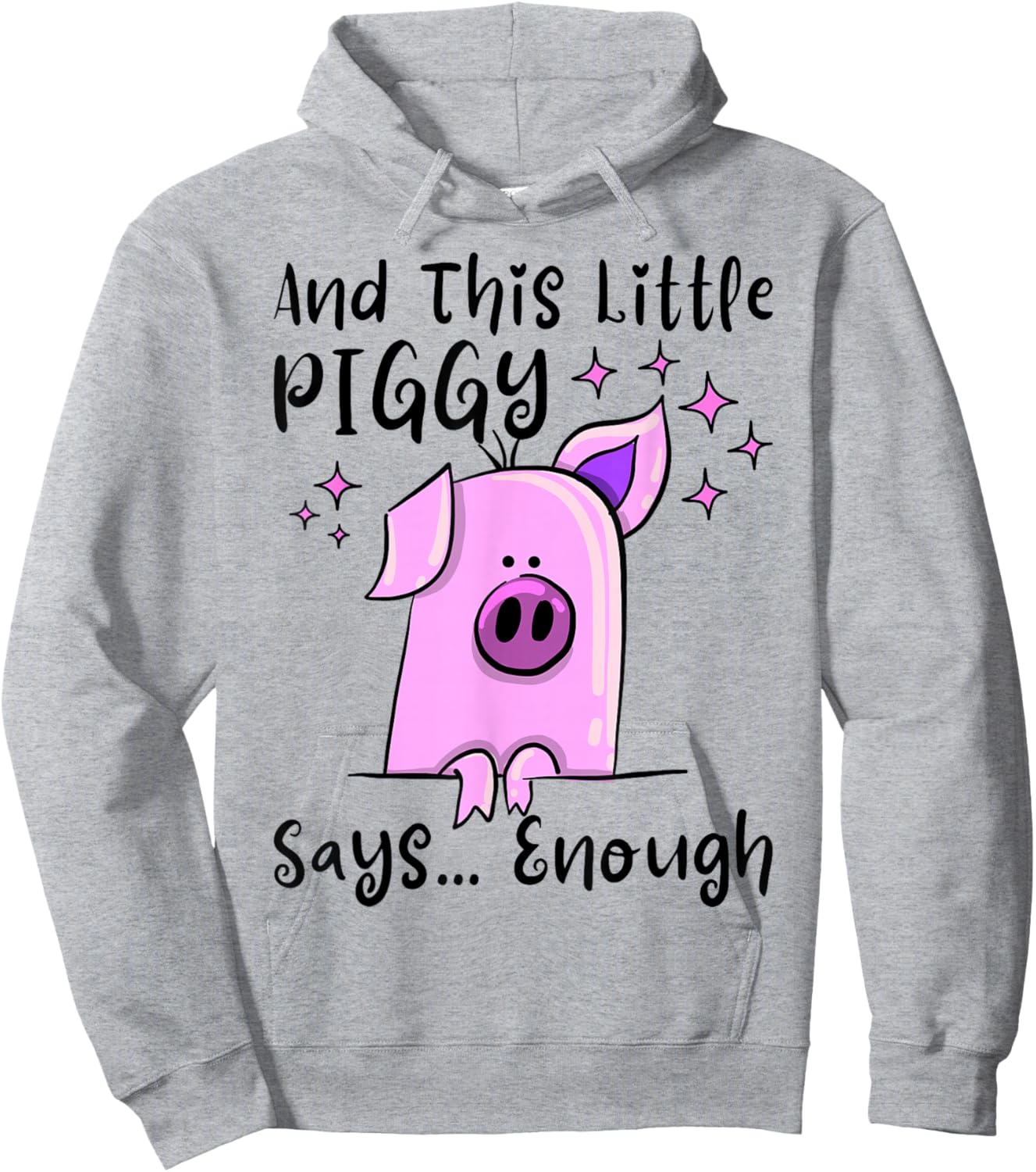 and This Little Piggy Says Enough Funny Sayings Hoodie - Hoodie | Ash
