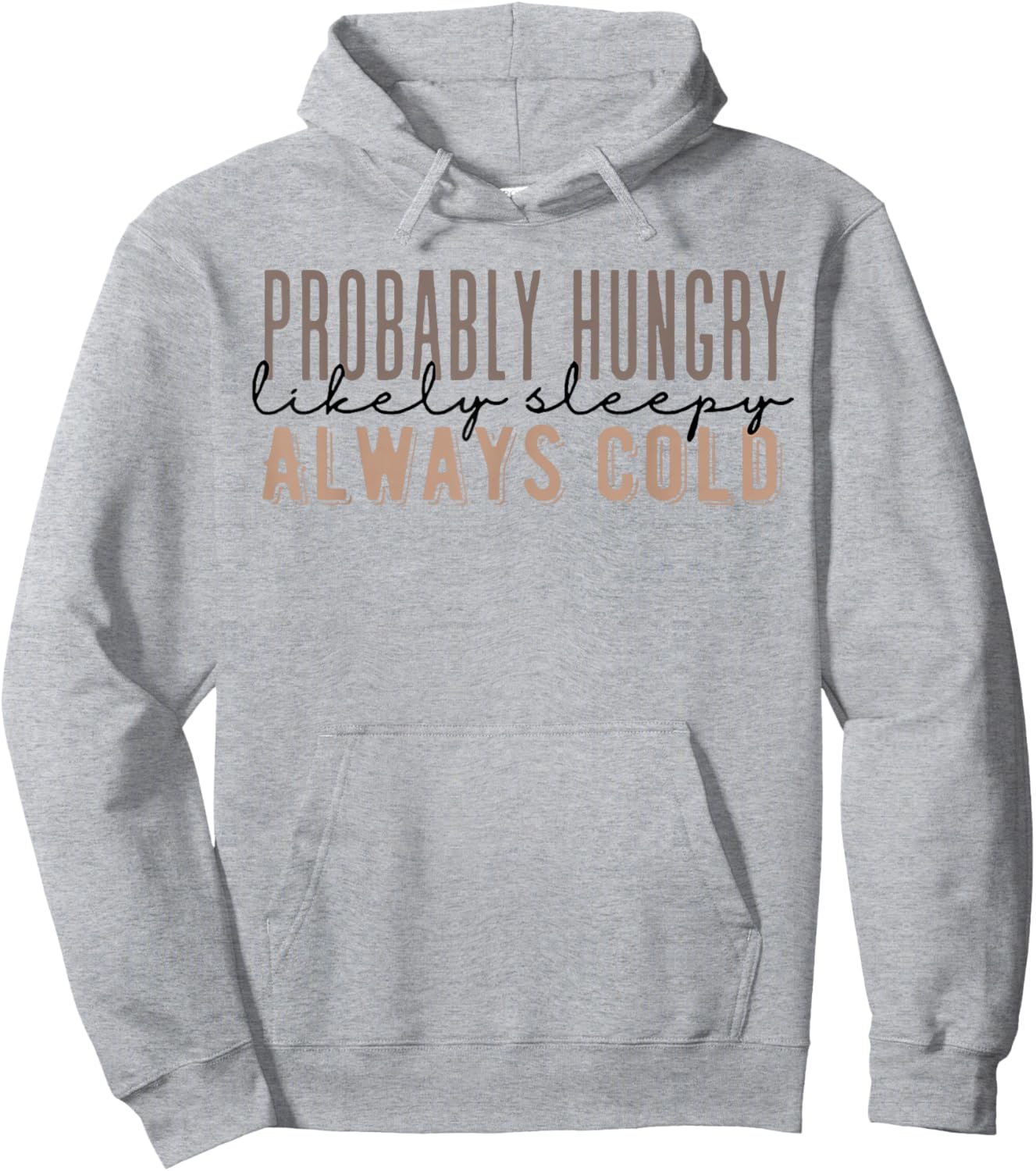 Probably Hungry Likely Sleepy Always Cold Fall Funny Saying Hoodie - Hoodie | Ash