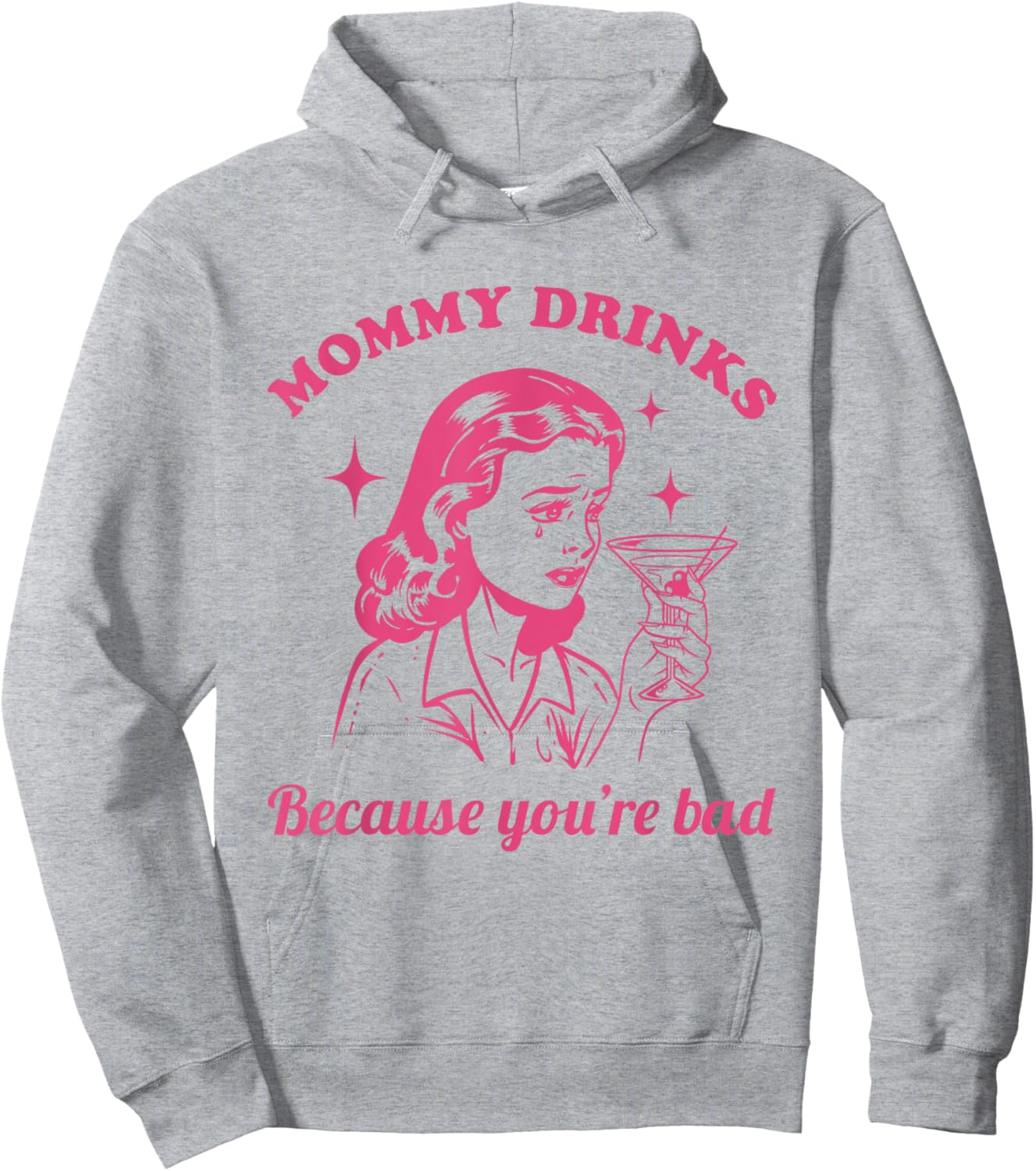 Mommy Drinks Because You're Bad Funny Motherhood Humor Mom Hoodie - Hoodie | Ash