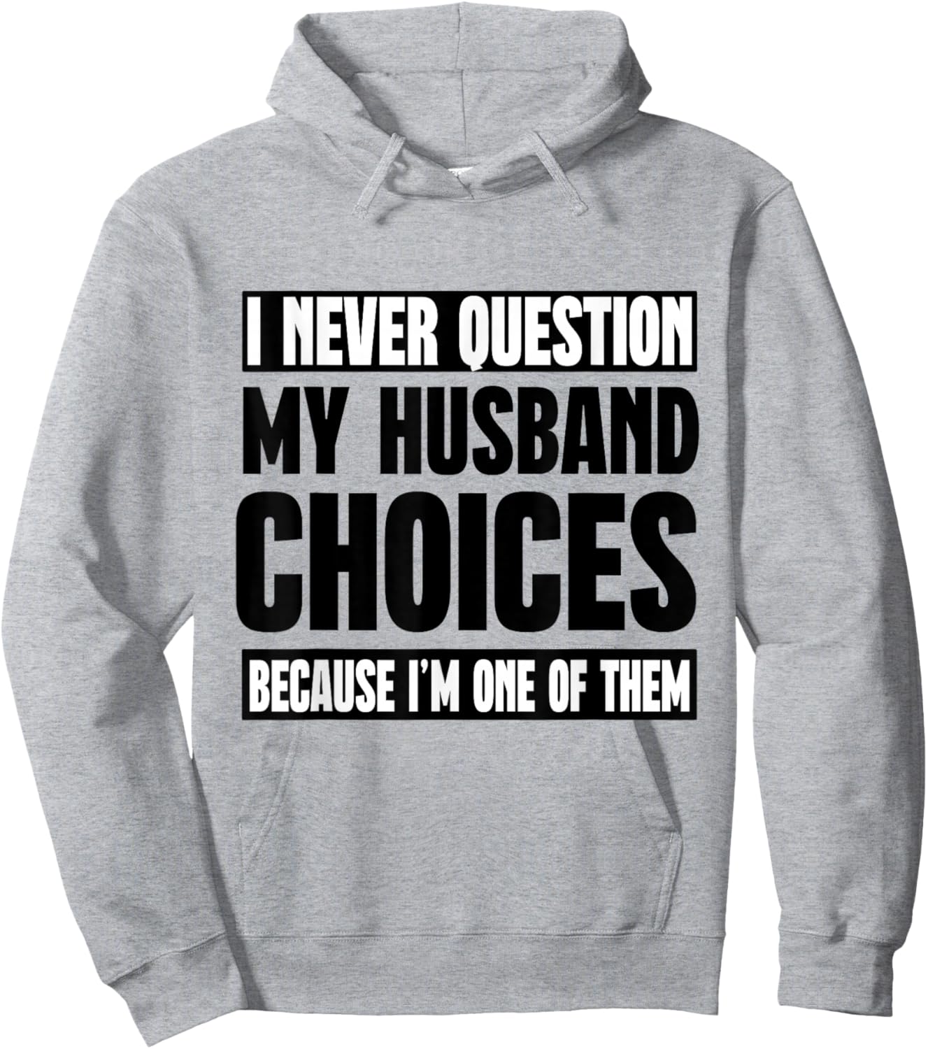 I Never Question My Husband Choices Because I'm One Of Them Hoodie - Hoodie | Ash