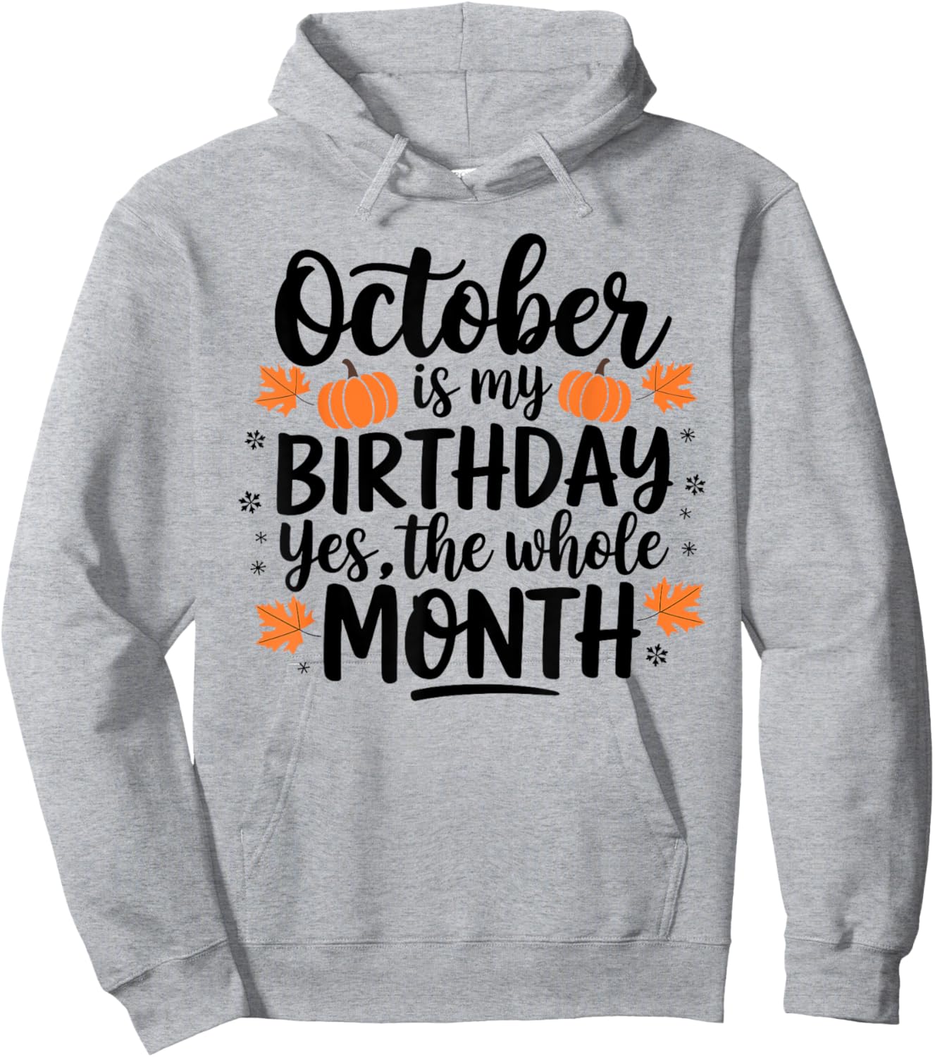 October Is My Birthday Yes The Whole Month Birthday Design Hoodie - Hoodie | Ash