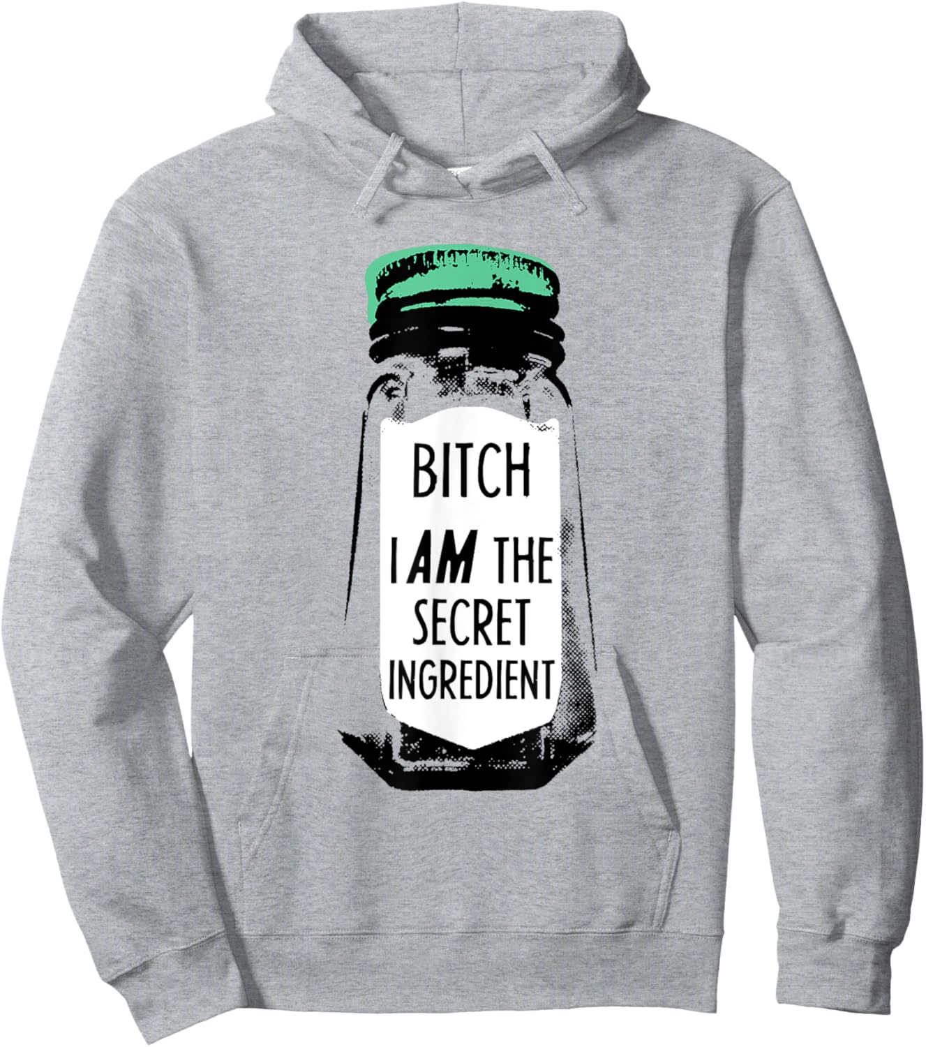 Bitch I Am The Secret Ingredient Funny Saying Hoodie - Hoodie | Ash