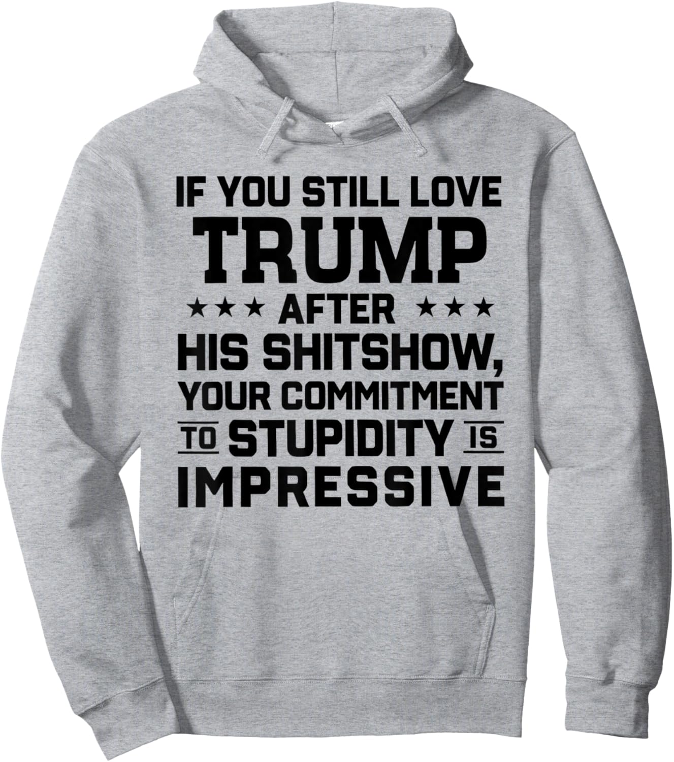 If You Still Love Trump After His Shitshow Your Commitment Hoodie - Hoodie | Ash