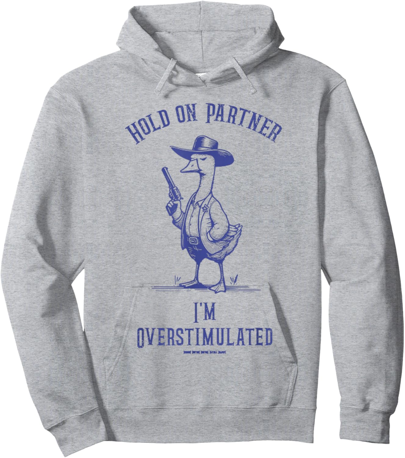 Hold On Partner I'm Overstimulated Funny Goose Cowboy Hoodie - Hoodie | Ash