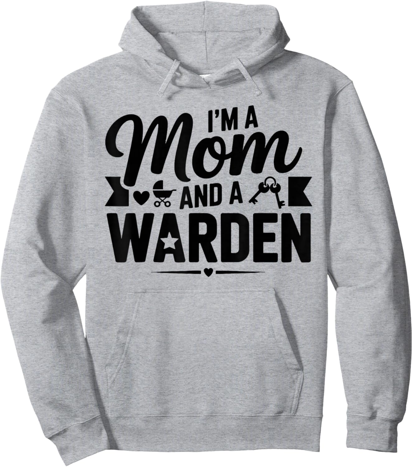I'm A Mom and A Warden for Wardens Shirt Hoodie - Hoodie | Ash