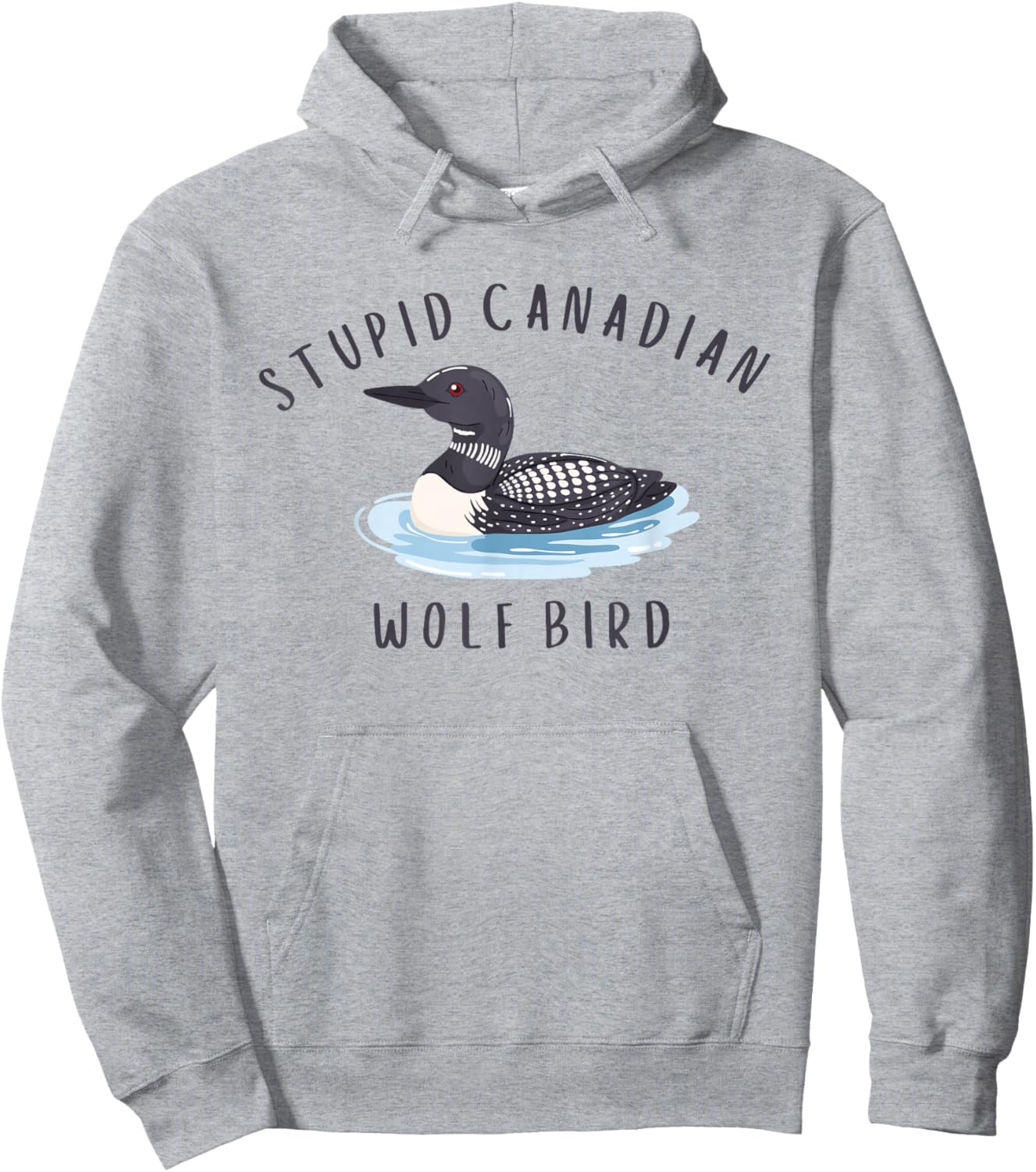 Stupid Canadian Wolf Bird Funny Loon Hoodie - Hoodie | Ash