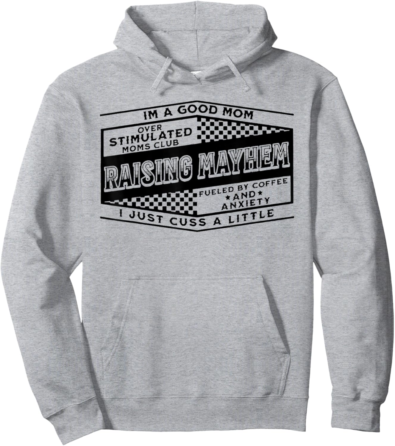 I'm A Good Mom Over Stimulated Moms Club Raising Mayhem Hoodie - Hoodie | Ash