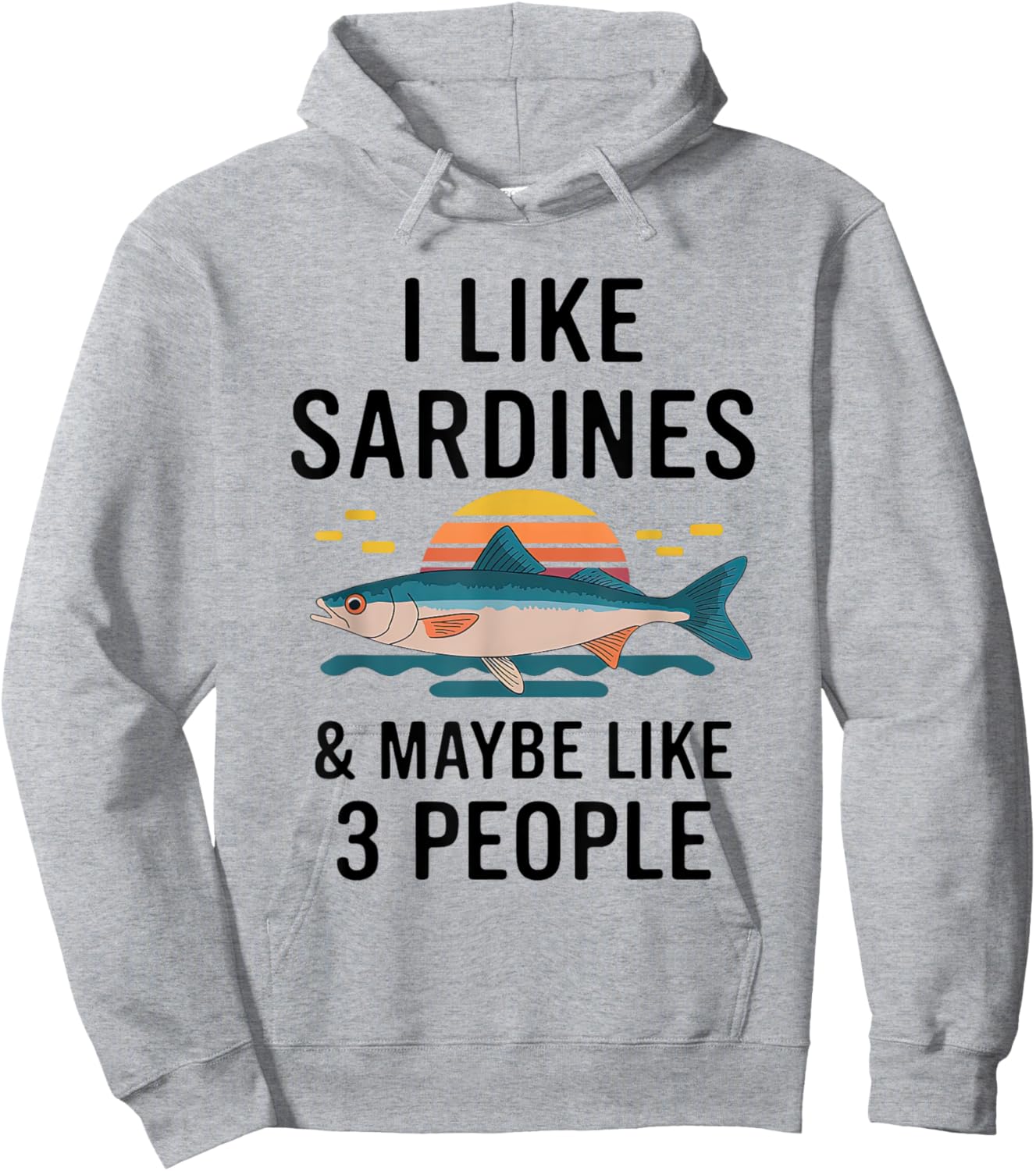 I Like Sardines & Maybe Like 3 People Fish Sea Food Lover Hoodie - Hoodie | Ash
