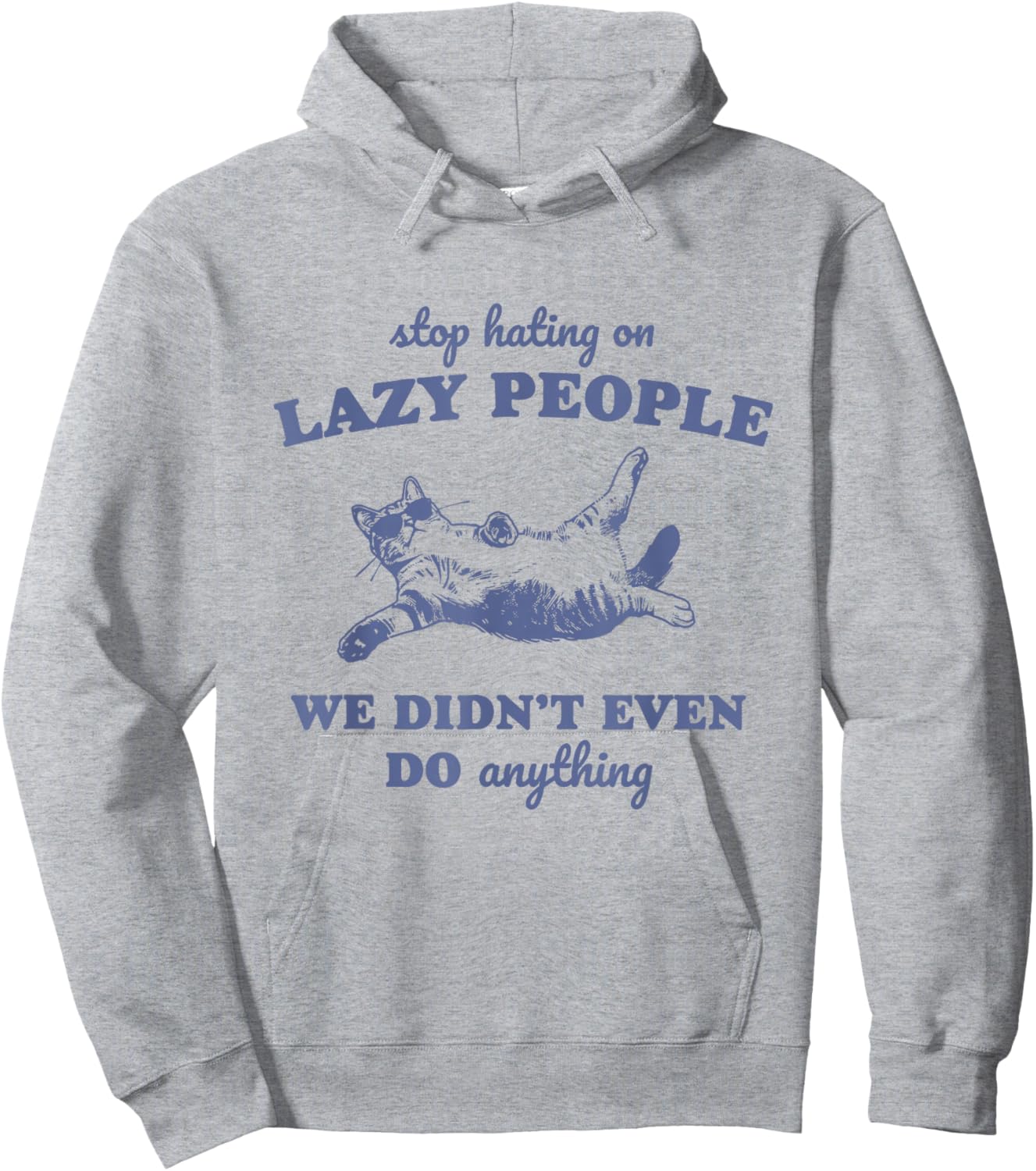 Stop Hating On Lazy People We Didn't Even Do Anything Hoodie - Hoodie | Ash