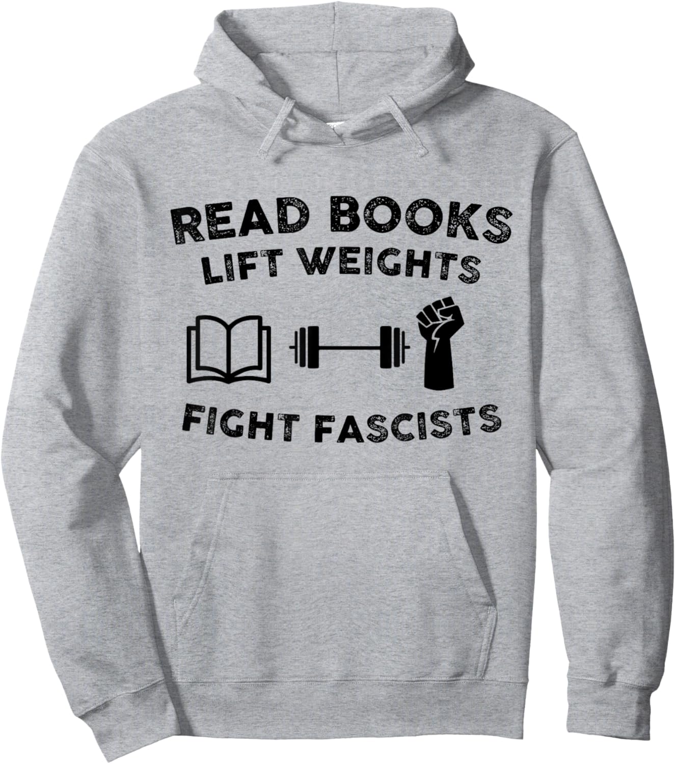 Read Books Lift Weights Fight Fascists Men Women Humorous Hoodie - Hoodie | Ash