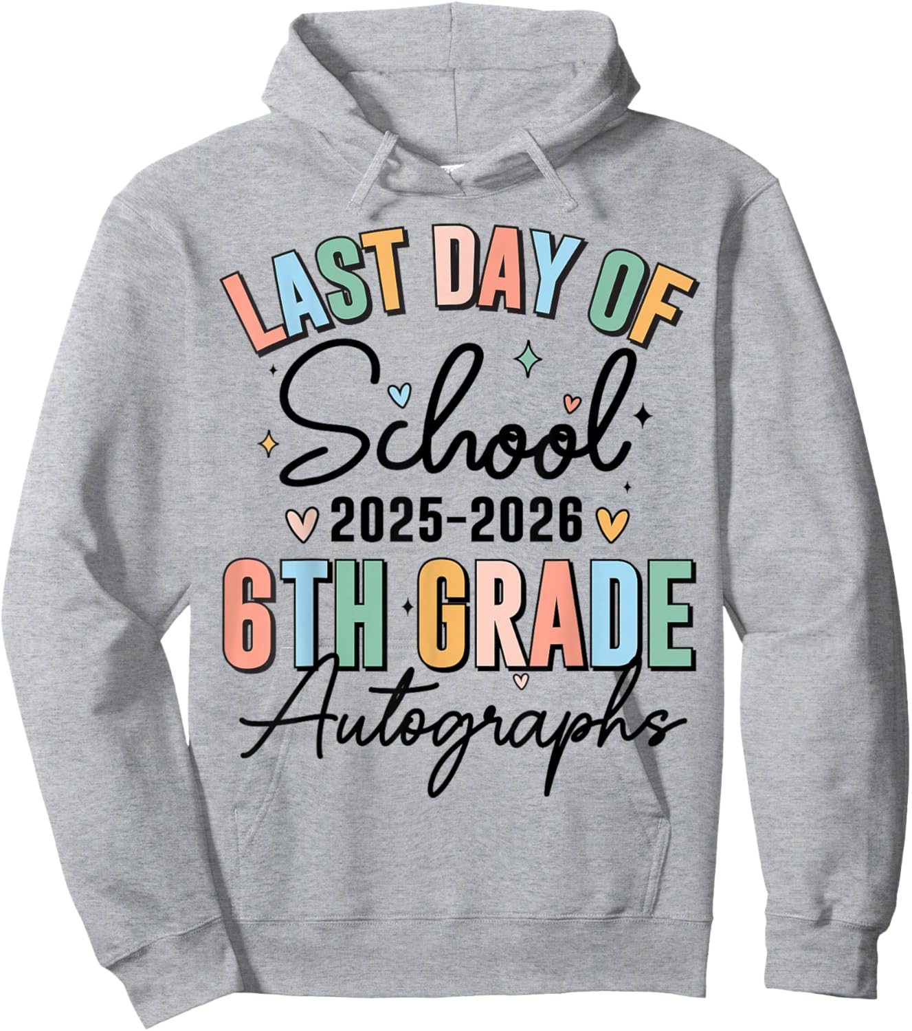 Last Day of School Autograph 6th Grade Graduation Boys Girls Hoodie - Hoodie | Ash