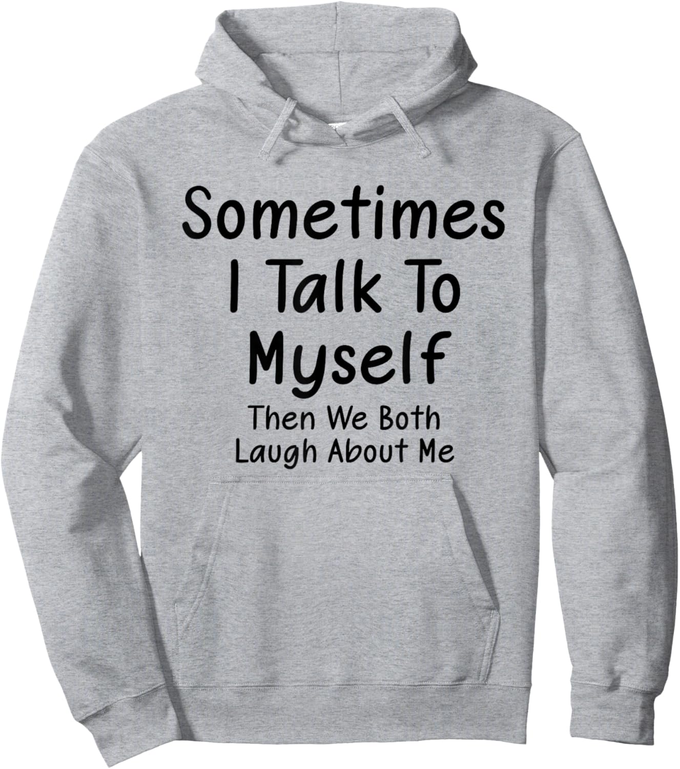 Sometimes I Talk to Myself Then We Both Laugh About Me Witty Hoodie - Hoodie | Ash