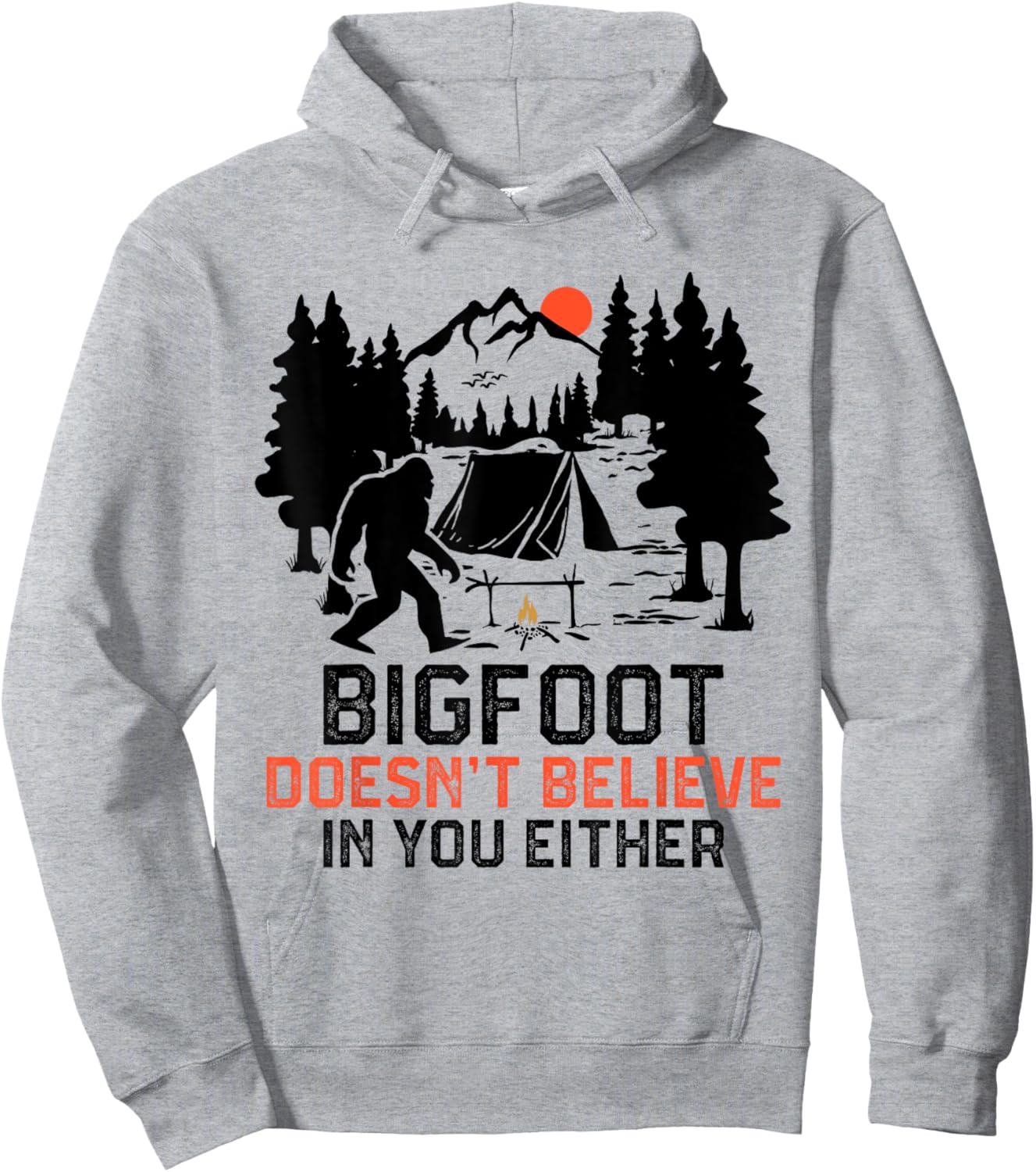 Bigfoot Camping Funny Bigfoot Doesn't Believe In You Either Hoodie - Hoodie | Ash