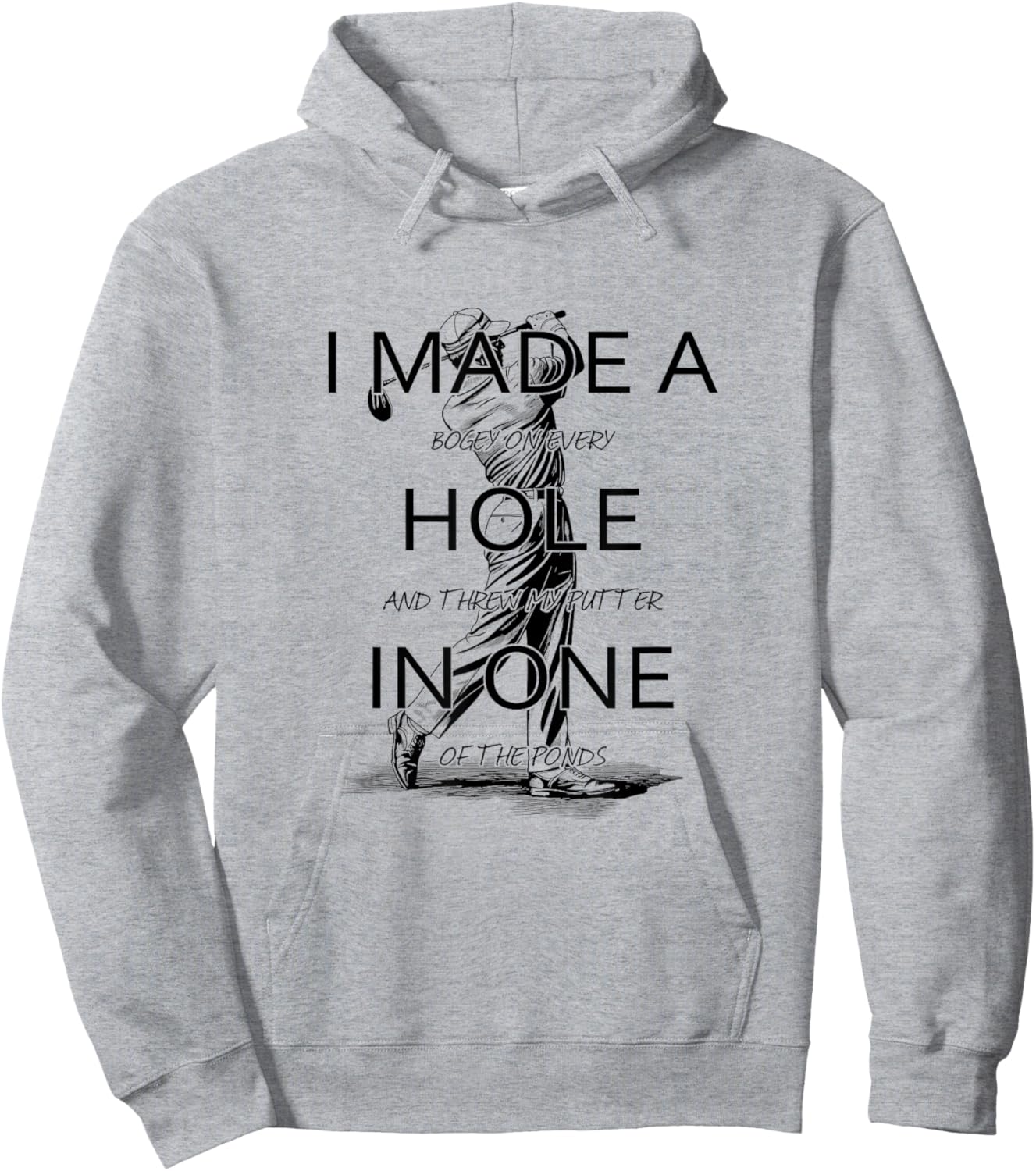 I Made A Hole In One Golf Golfing Funny Hoodie - Hoodie | Ash
