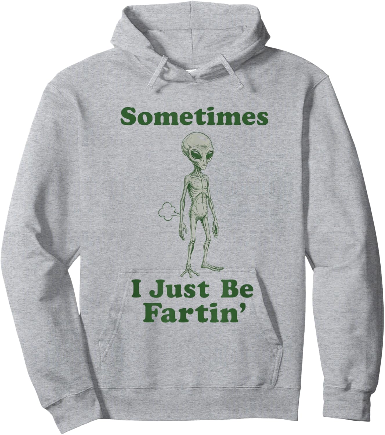 Sometimes I Just Be Fartin' Funny Alien Fart UFO Sci Fi Hoodie - Hoodie | Ash