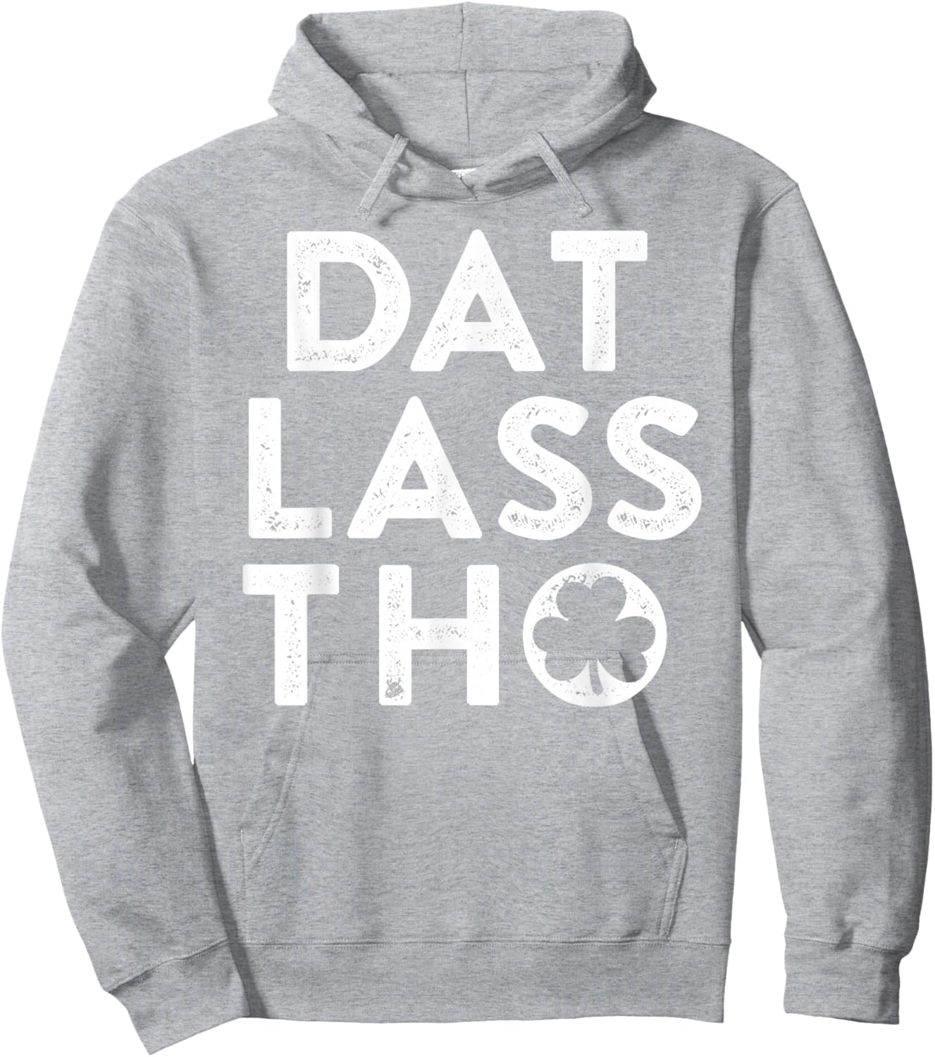 Dat Lass THO Funny Irish St Patricks Day Green Clover Hoodie - Hoodie | Ash