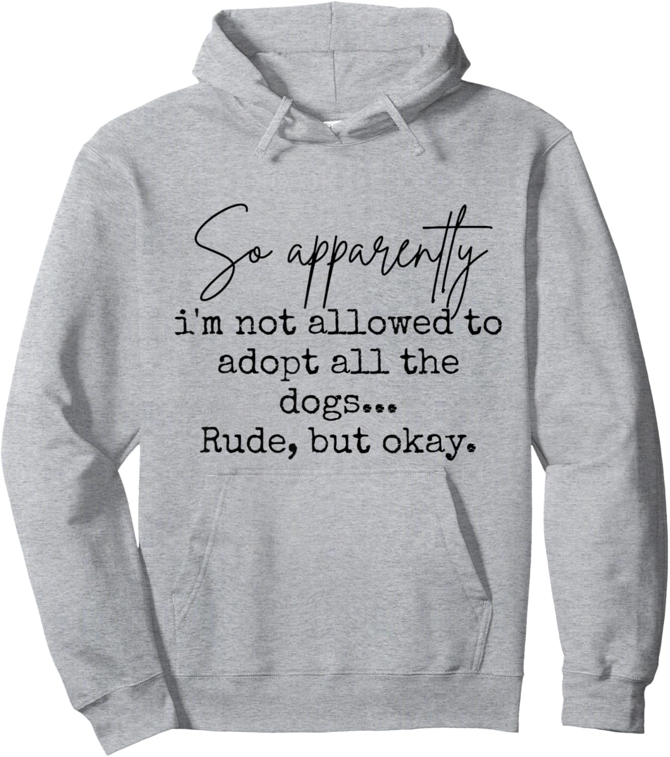 So Apparently I'm Not Allowed to Adopt All The Dogs But Okay Hoodie - Hoodie | Ash