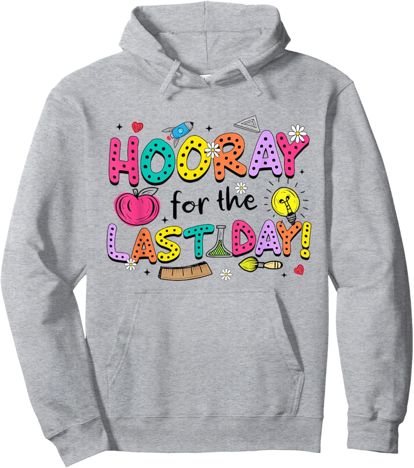 Hooray For The Last-Day End of School Day Teachers Students Hoodie - Hoodie | Ash