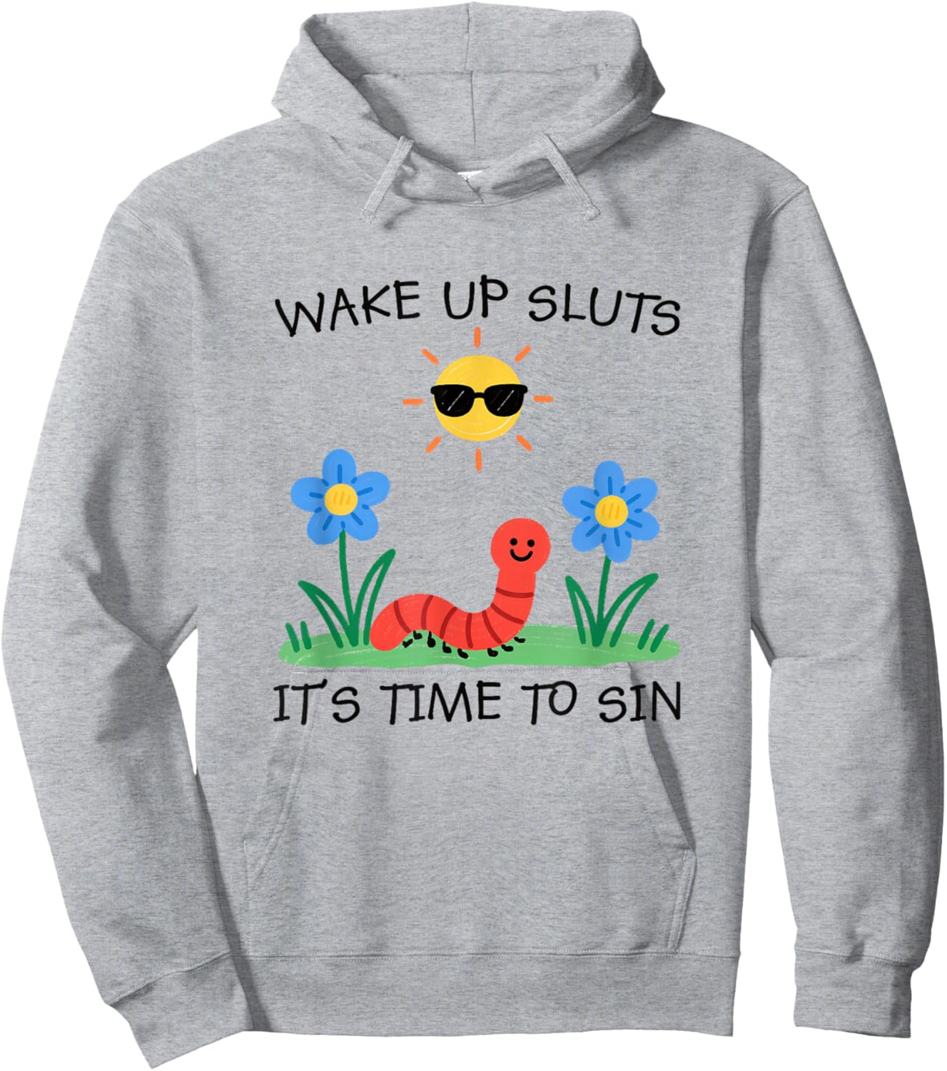 Wake-Up Sluts Time to Sin Worm Adult Humor Animal Meme Hoodie - Hoodie | Ash