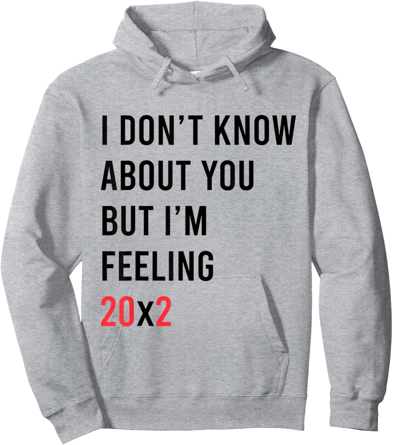 I Don't Know About You But I'm Feeling 20x2 40th Birthday Hoodie - Hoodie | Ash