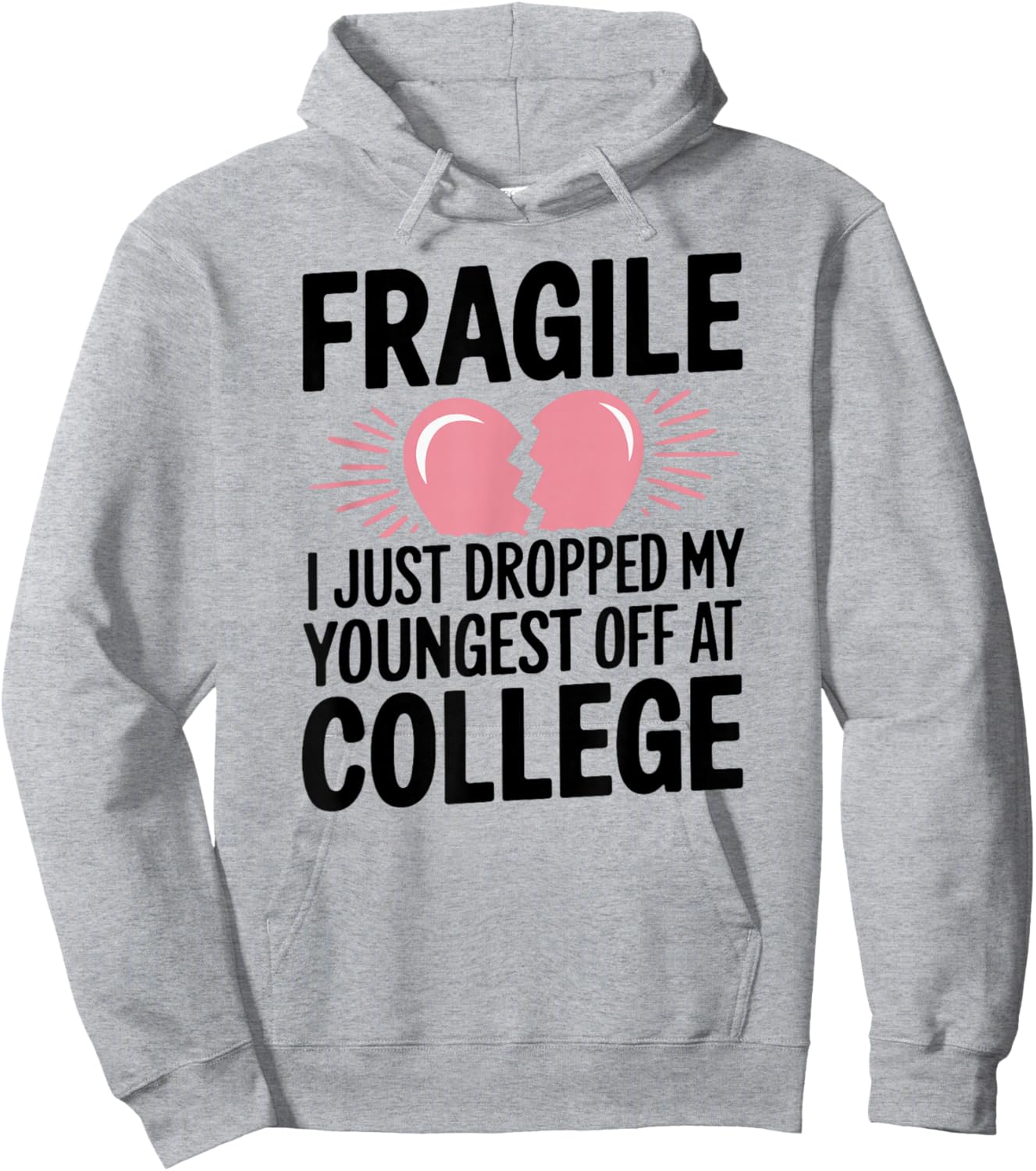 Fragile Just Dropped My Youngest Kid At College Sad Drop Off Hoodie - Hoodie | Ash