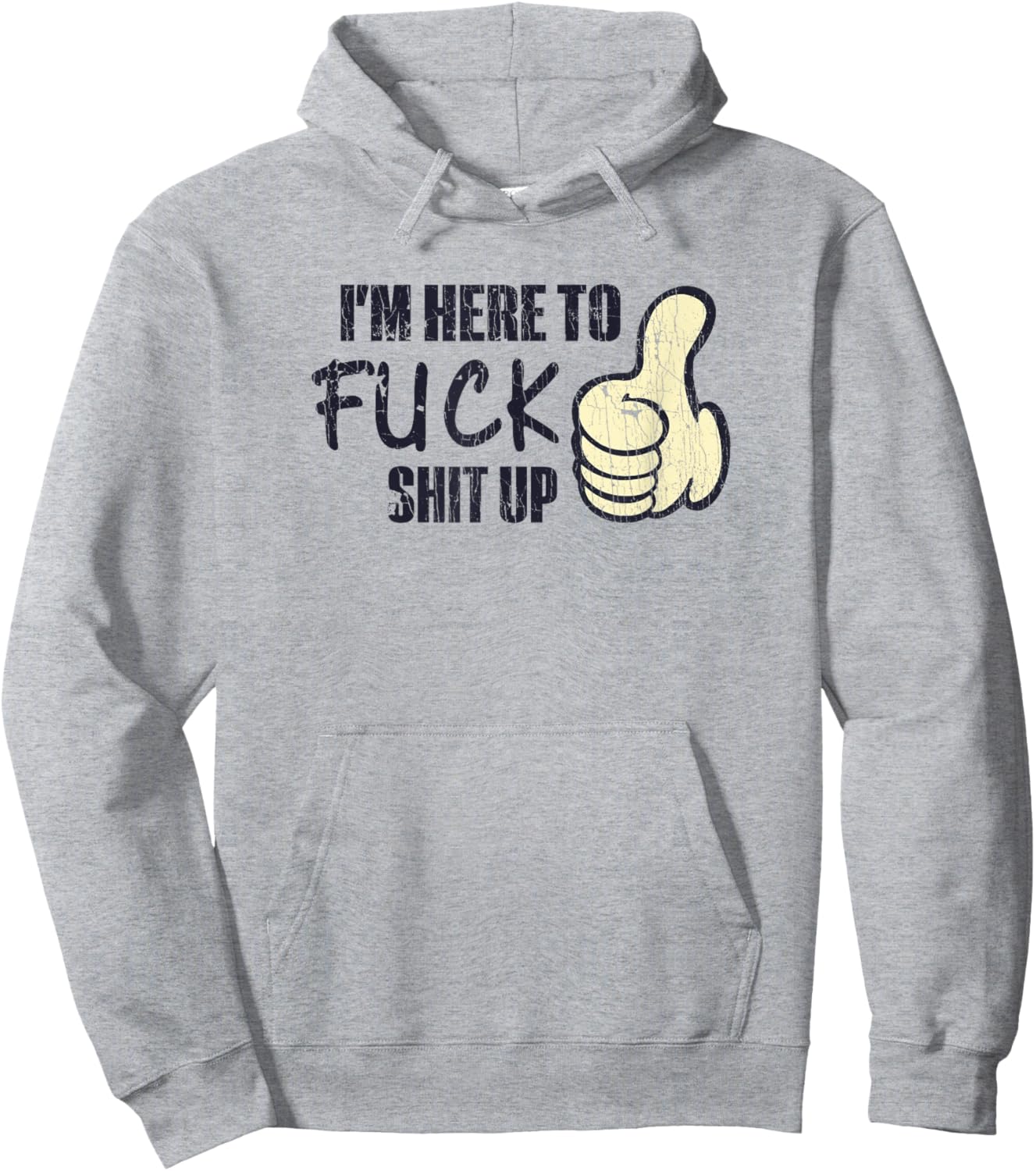 I'm Here To Fuck Shit Up Like Finger Rasing Quote Hoodie - Hoodie | Ash