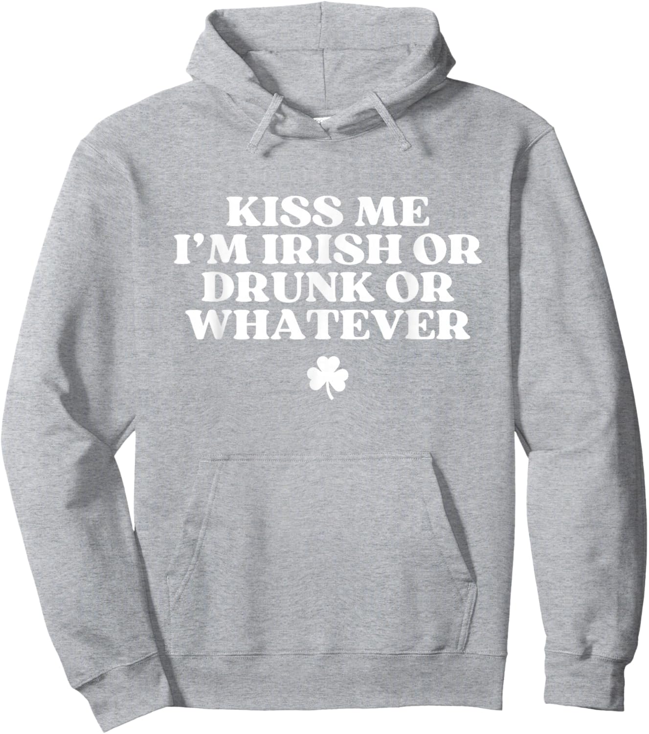 Kiss Me I'm Irish Or Drunk Or Whatever Funny St Patricks Day Hoodie - Hoodie | Ash