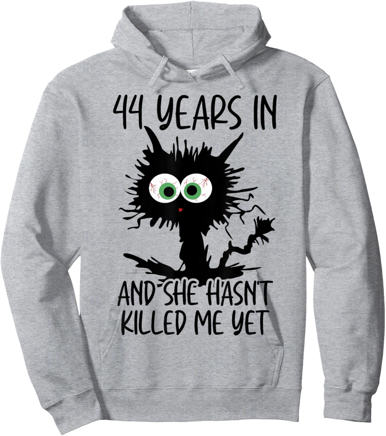 44 Years In And She Hasn't Killed Me Yet Hoodie - Hoodie | Ash