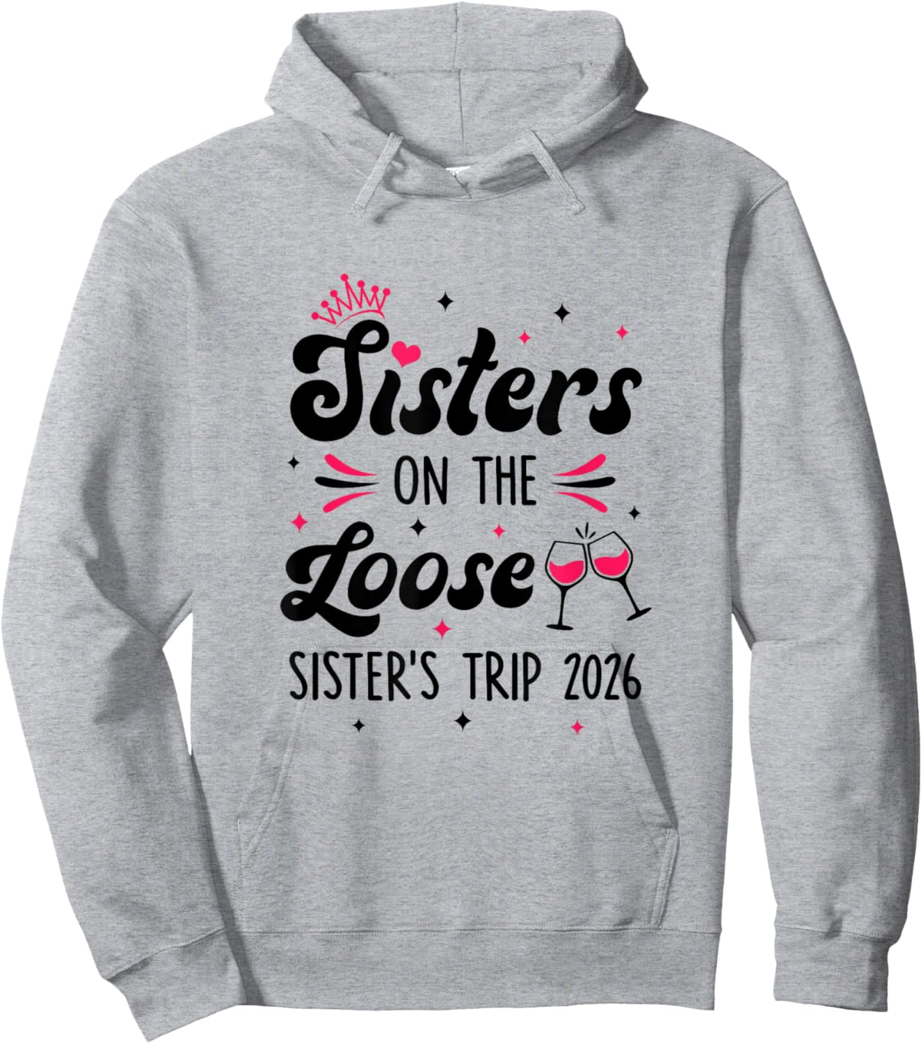 Cute Girls Trip Sisters On The Loose Funny Sisters Trip 2026 Hoodie - Hoodie | Ash