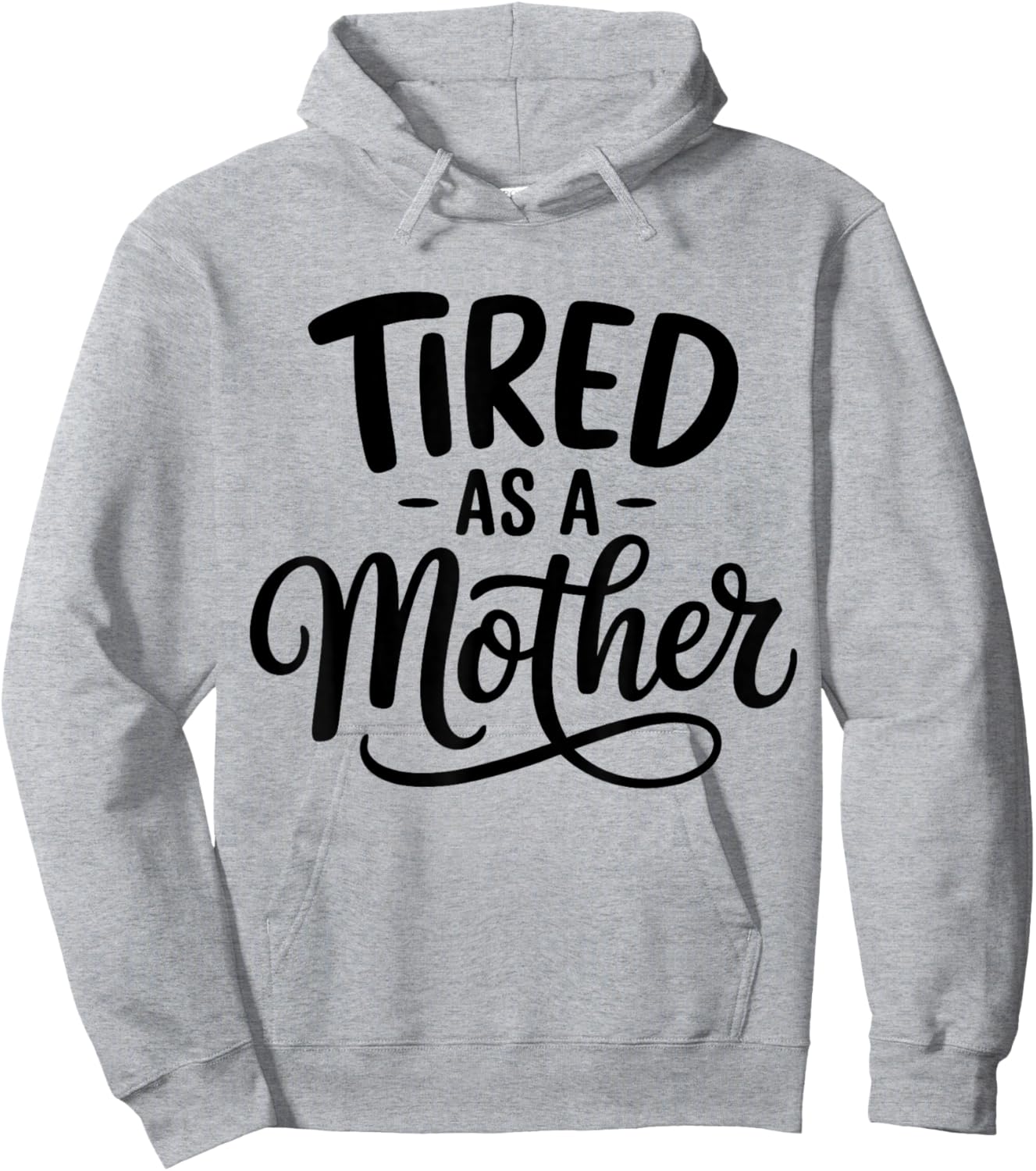 Funny Tired As A Mother Hoodie - Hoodie | Ash