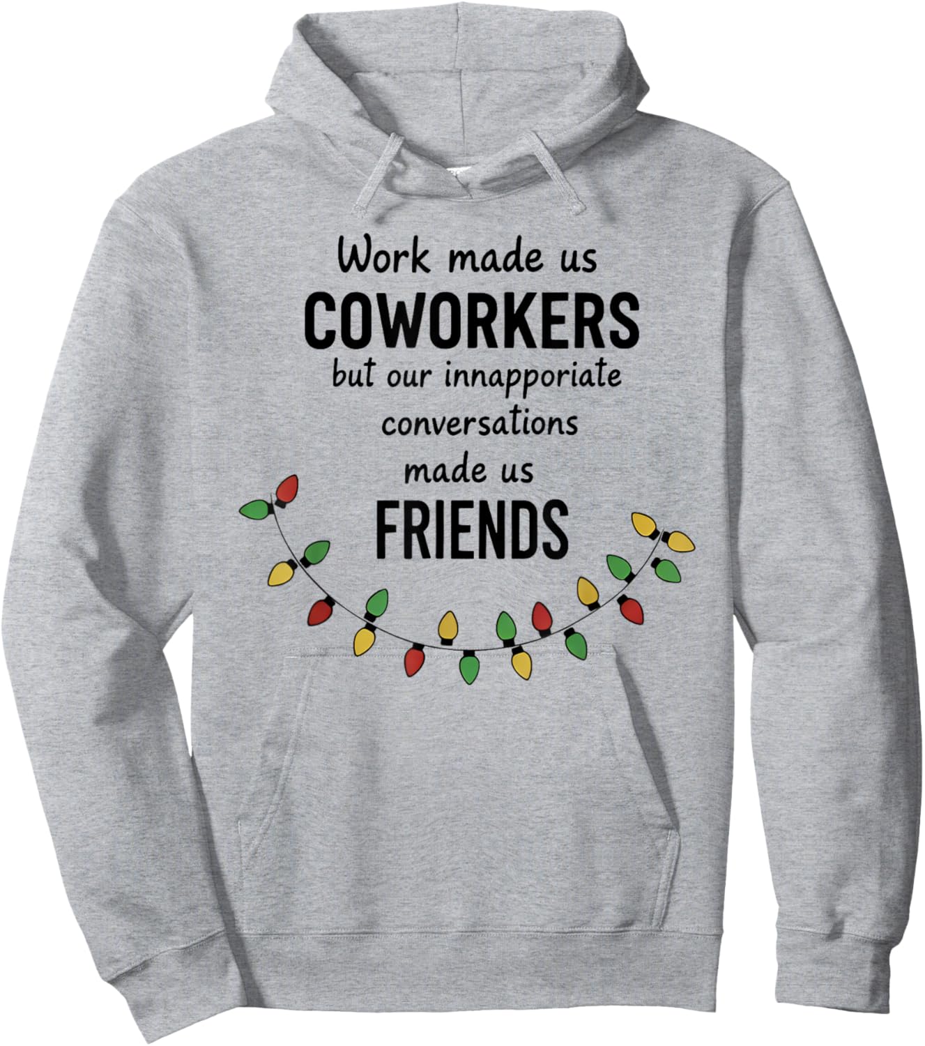 Work Made Us Coworkers But Our Inappropriate Conversation Hoodie - Hoodie | Ash