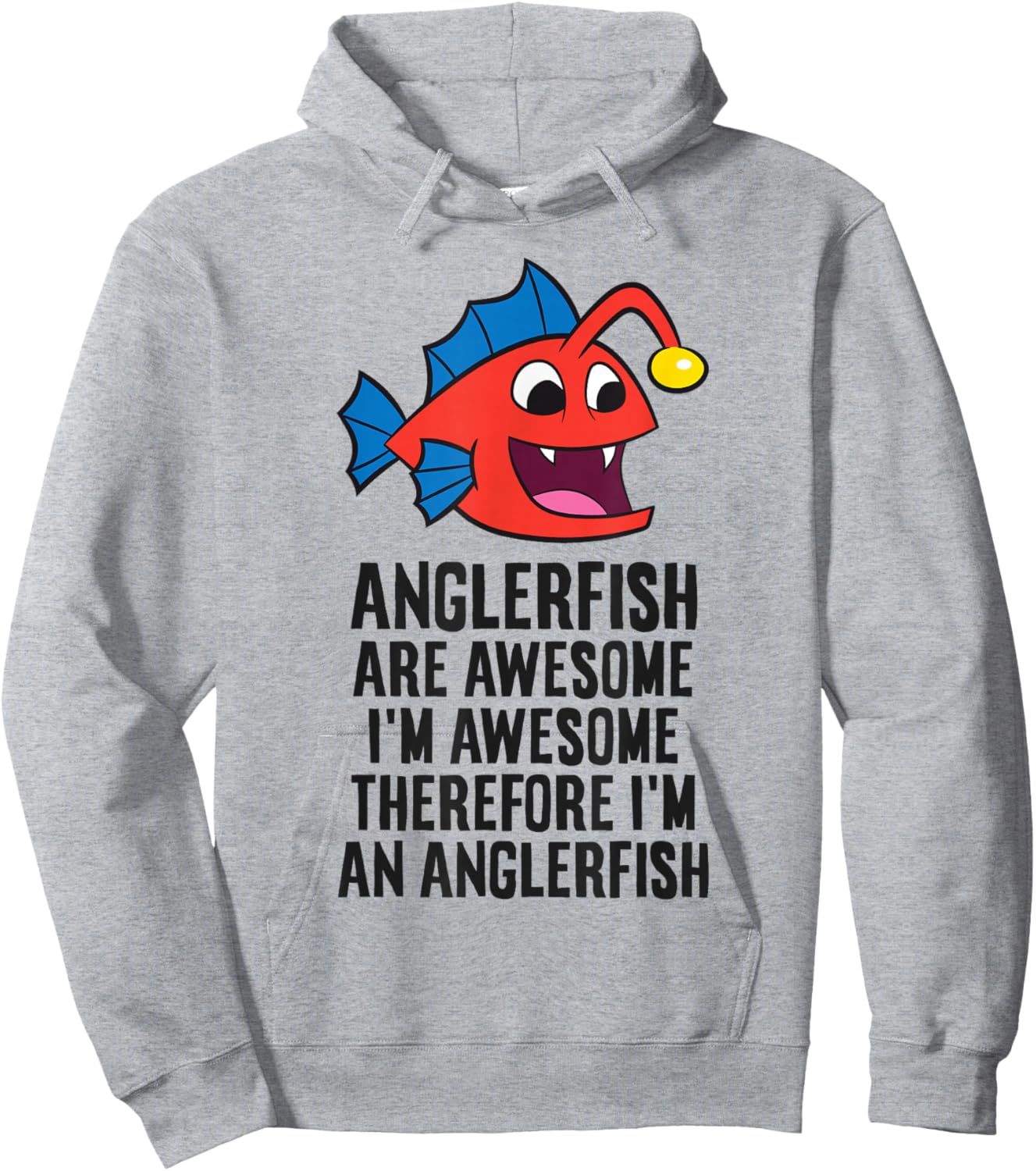 Anglerfish Are Awesome Therefore I'm An Anglerfish Hoodie - Hoodie | Ash