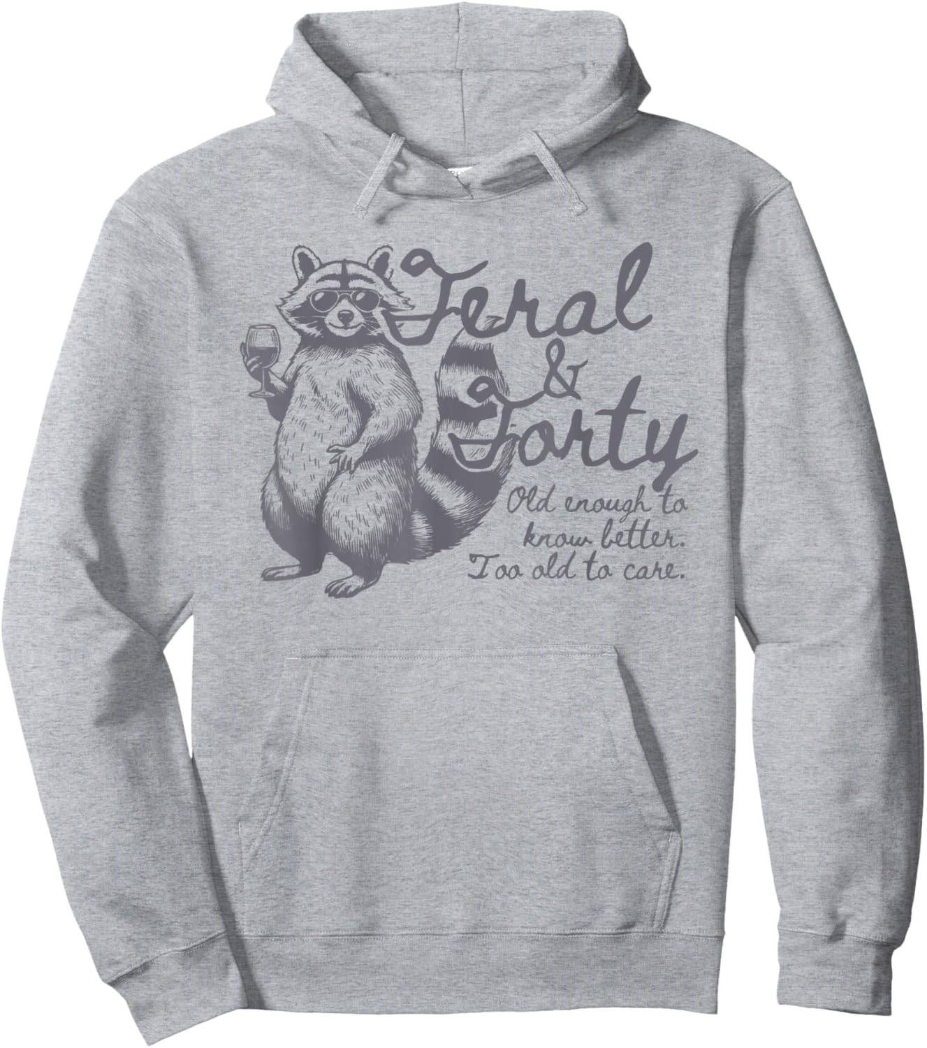 Feral and Forty, Funny 40th Birthday Raccoon, Feral Forty Hoodie - Hoodie | Ash