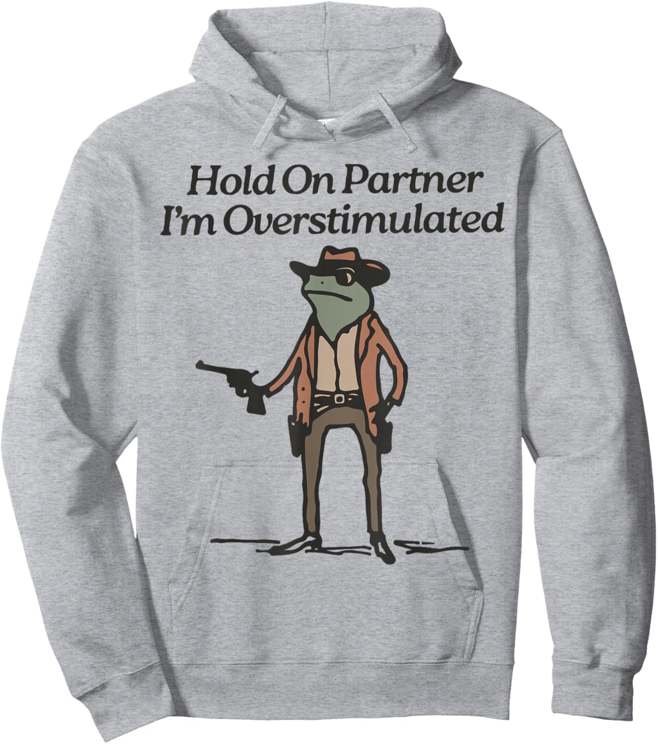 Hold On I'm Overstimulated Cowboy Frog Humour -Adults , Grey, Green, Small, Short Sleeve, Classic Fit, Vintage Style, Frog Design Hoodie - Hoodie | Ash