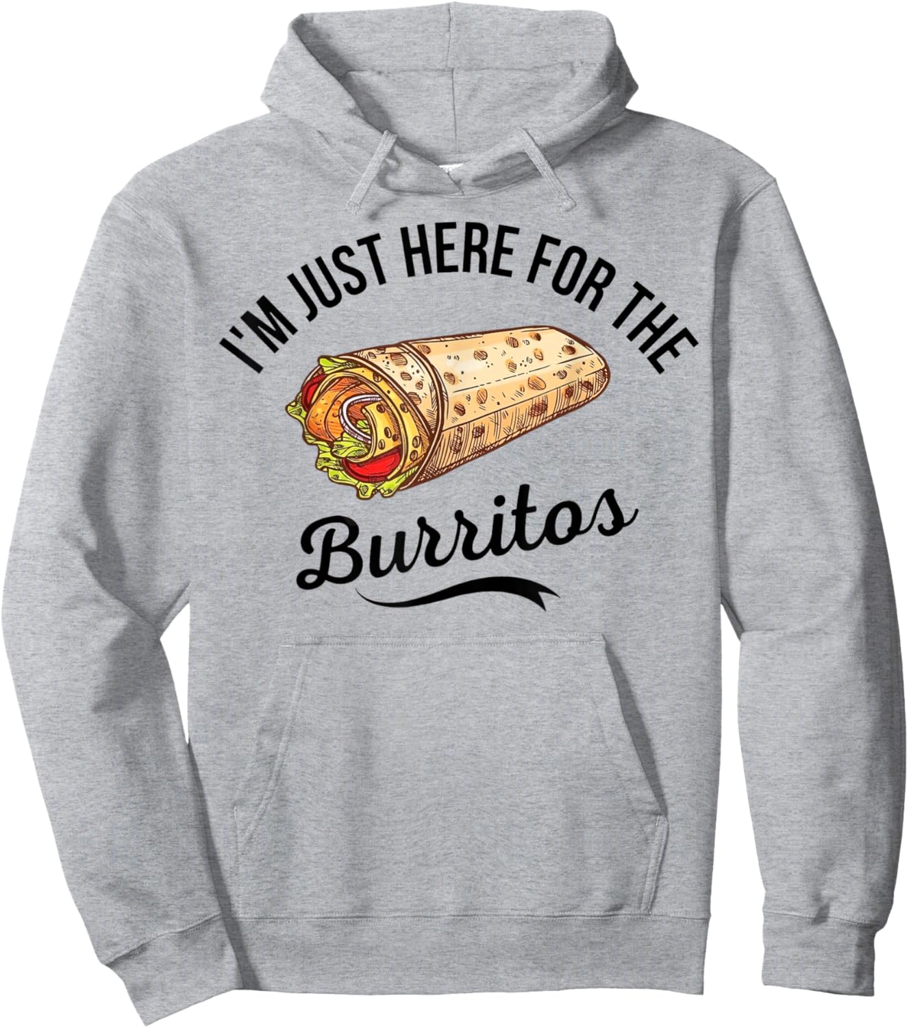 Burrito Lover I'm Just Here For The Burritos Burrito Hoodie - Hoodie | Ash