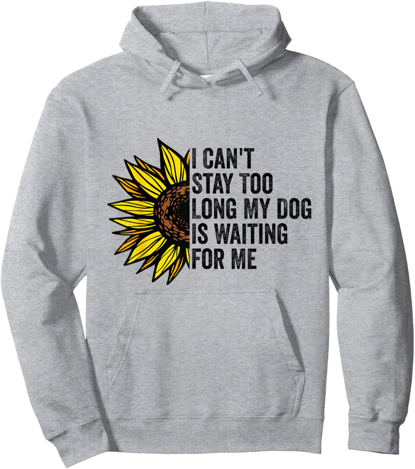 I Can't Stay Too Long My Dog Is Waiting For Me Dog Lovers Hoodie - Hoodie | Ash