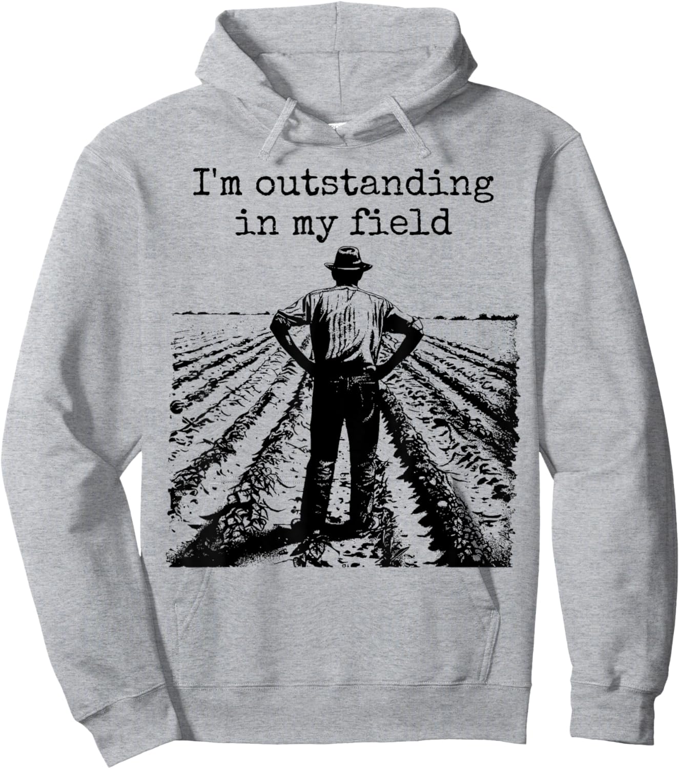 Funny Work Farmer Quote - I'm Outstanding in My Field Hoodie - Hoodie | Ash