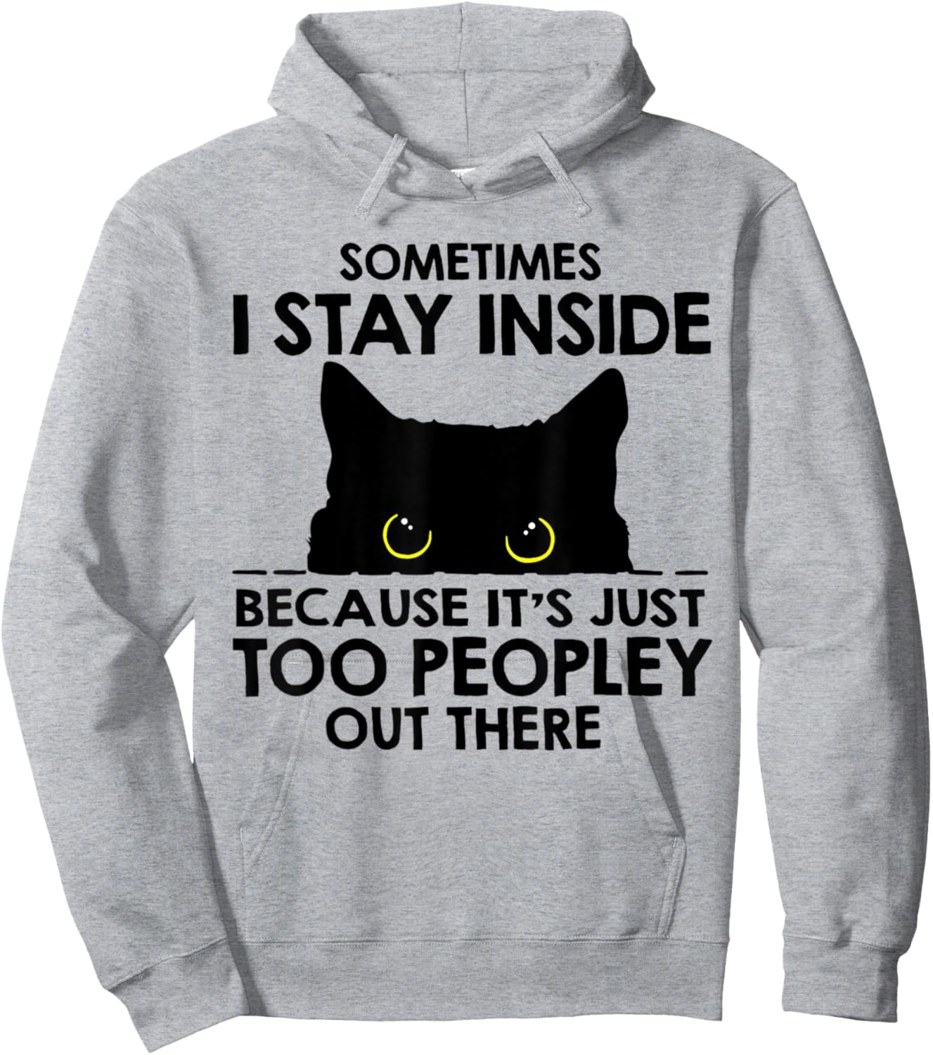 Black Cat Sometimes I Stay Inside Because It's Too Peopley Hoodie - Hoodie | Ash