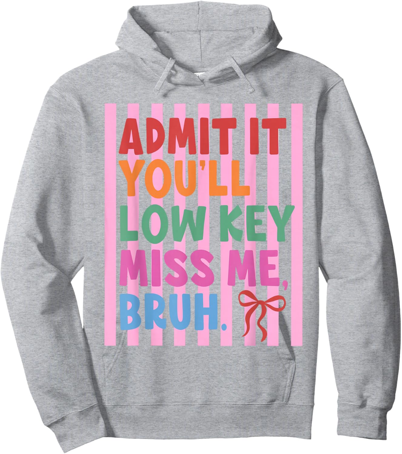 Admit It You'll Low Key Miss Me Bruh Teacher Last Day School Hoodie - Hoodie | Ash