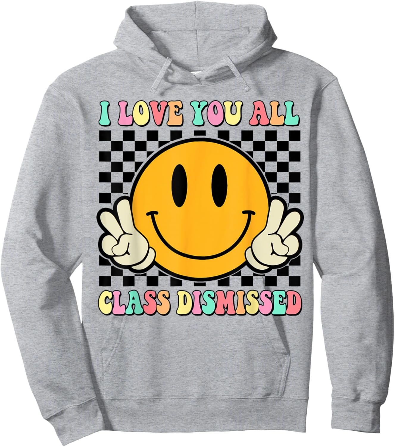 I Love You All Class Dismissed Last Day of School Teacher Women Kids Hoodie - Hoodie | Ash